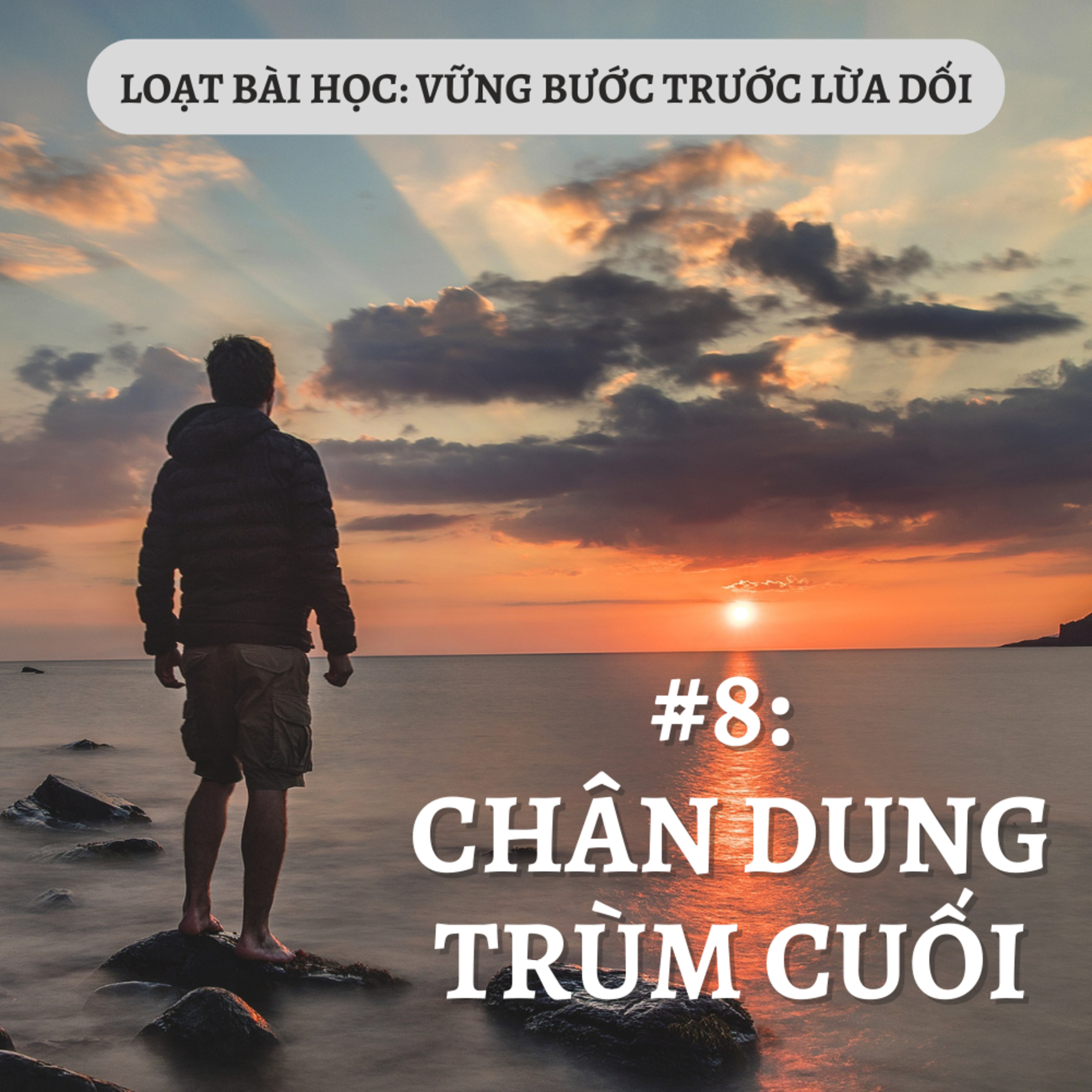 Bài 8: CHÂN DUNG TRÙM CUỐI | VỮNG BƯỚC TRƯỚC LỪA DỐI || @Mục Sư Bùi Văn Ba episode artwork