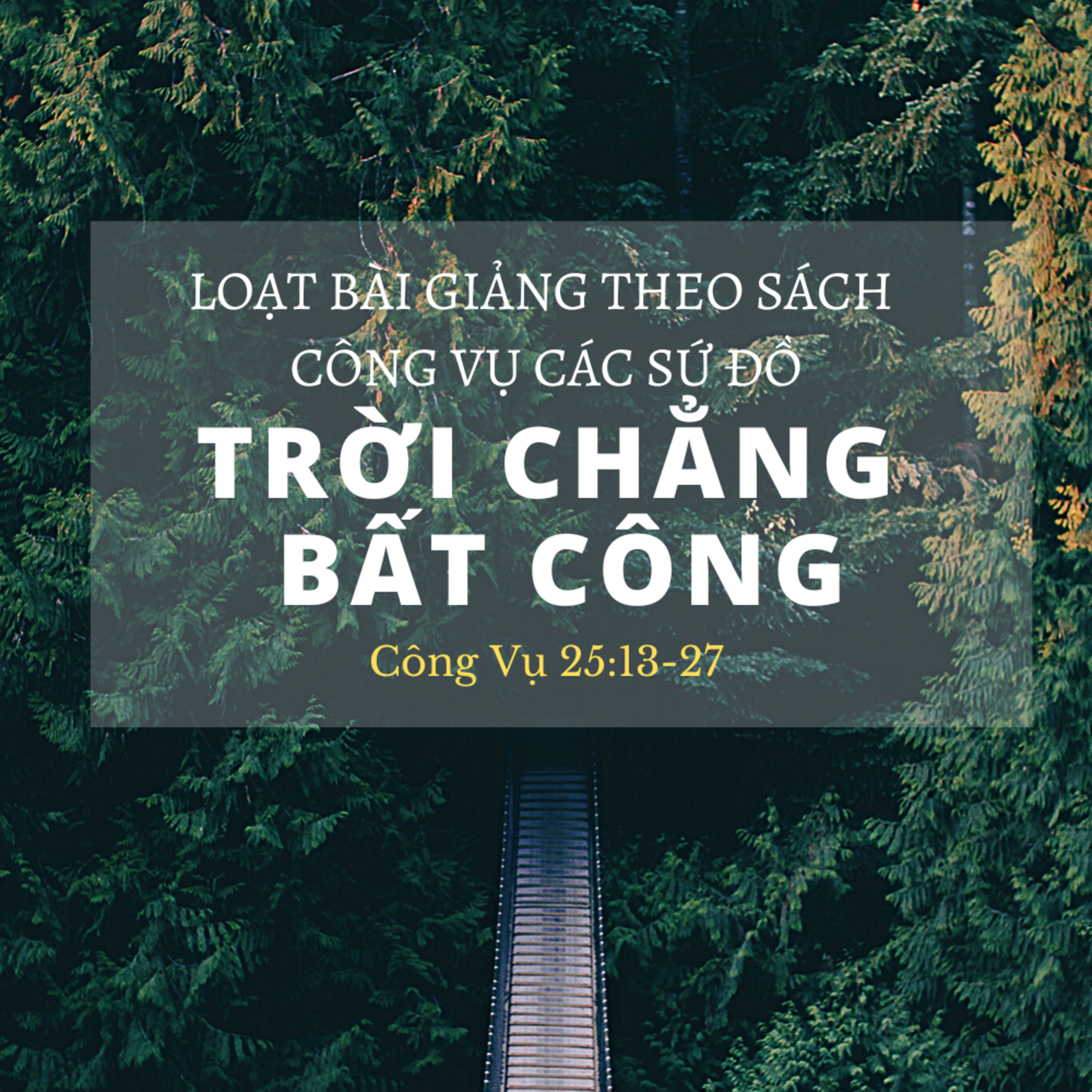 Công Vụ 25:13-27 | TRỜI CHẲNG BẤT CÔNG || @Mục Sư Bùi Văn Ba episode artwork