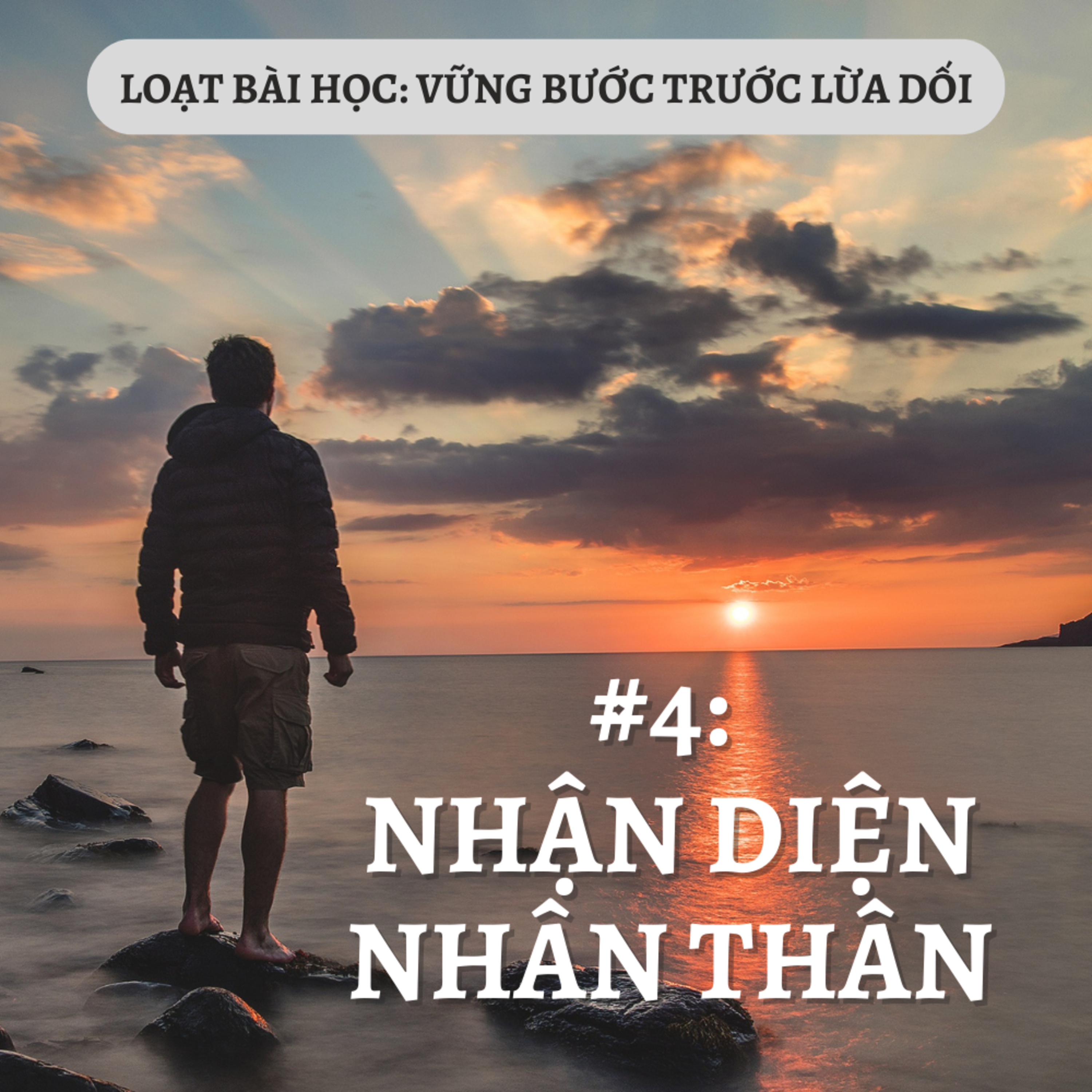 Bài 4: NHẬN DIỆN NHÂN THÂN | VỮNG BƯỚC TRƯỚC LỪA DỐI || MS Bùi Văn Ba episode artwork