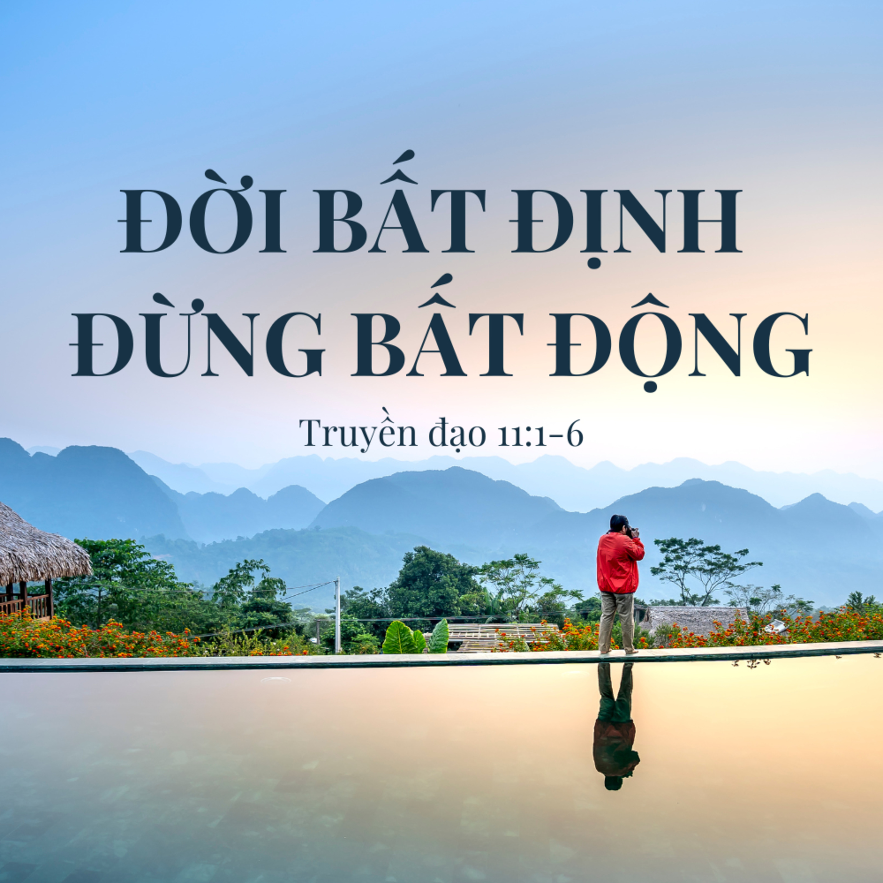 Truyền Đạo 11:1-6 | ĐỜI BẤT ĐỊNH, ĐỪNG BẤT ĐỘNG || MS Bùi Văn Ba episode artwork