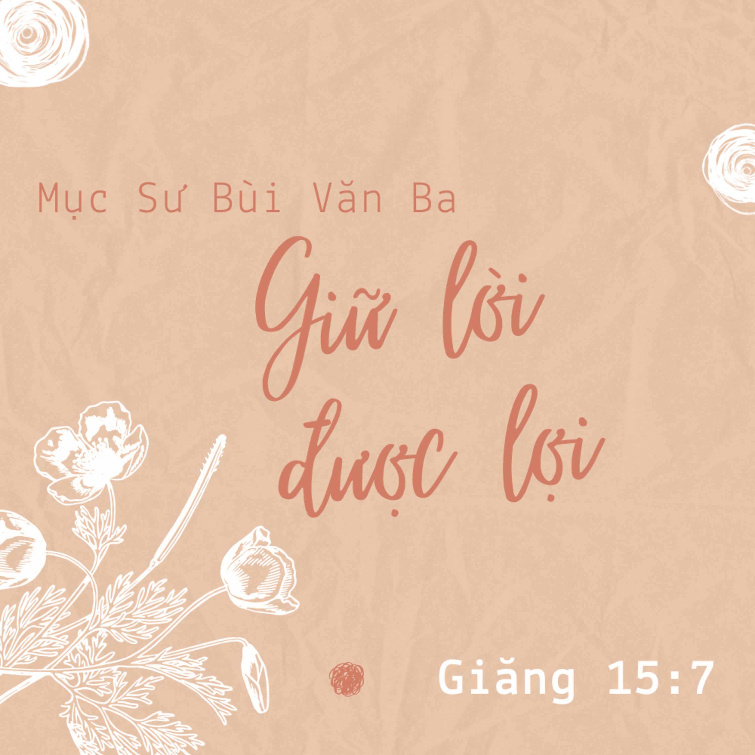 Giăng 15:7 | GIỮ LỜI ĐƯỢC LỢI || @Mục Sư Bùi Văn Ba ​ episode artwork