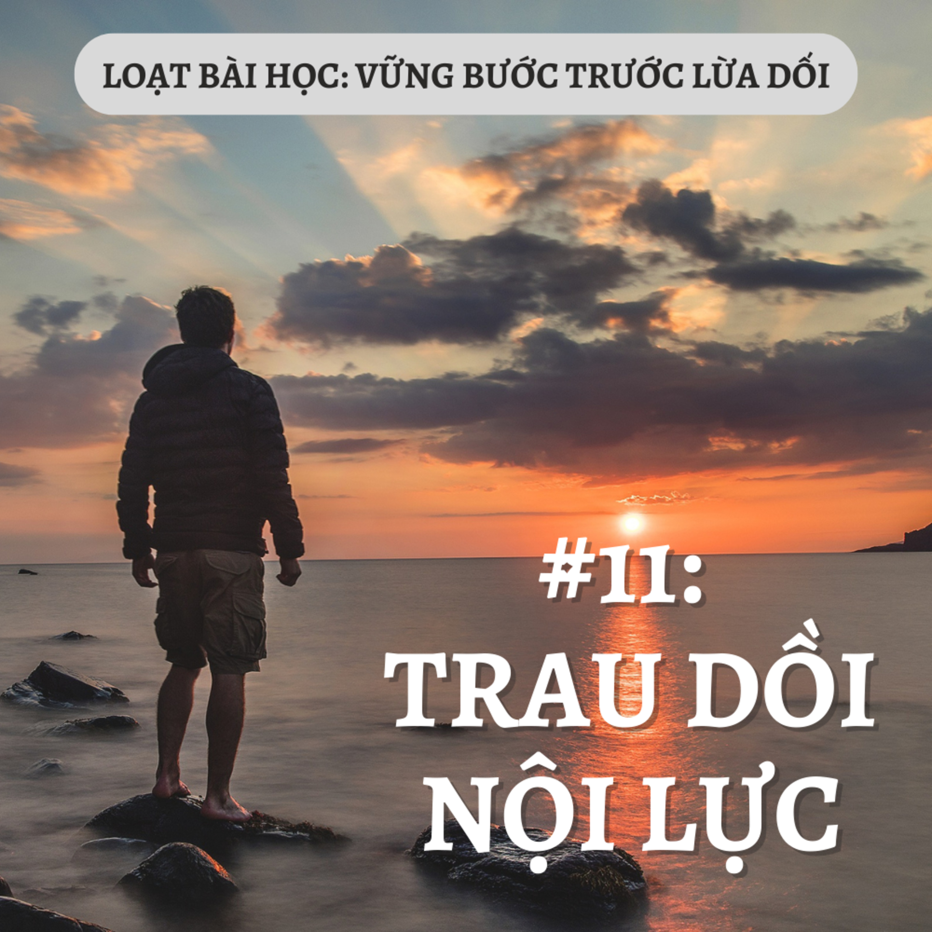 Bài 11: TRAU DỒI NỘI LỰC | VỮNG BƯỚC TRƯỚC LỪA DỐI || @Mục Sư Bùi Văn Ba episode artwork