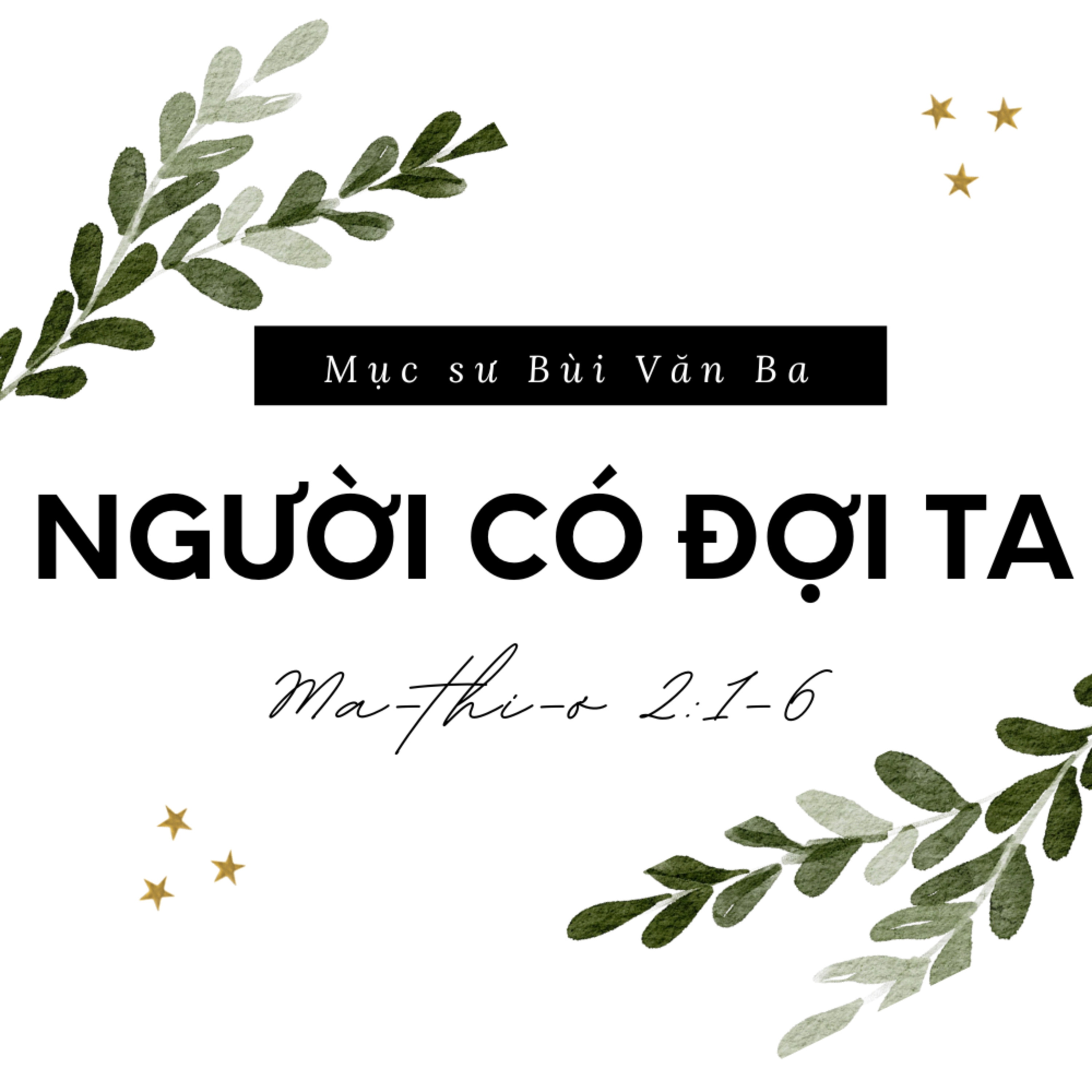 Ma-thi-ơ 2:1-6 | NGƯỜI CÓ ĐỢI TA | Bài giảng Giáng sinh || Ms Bùi Văn Ba episode artwork