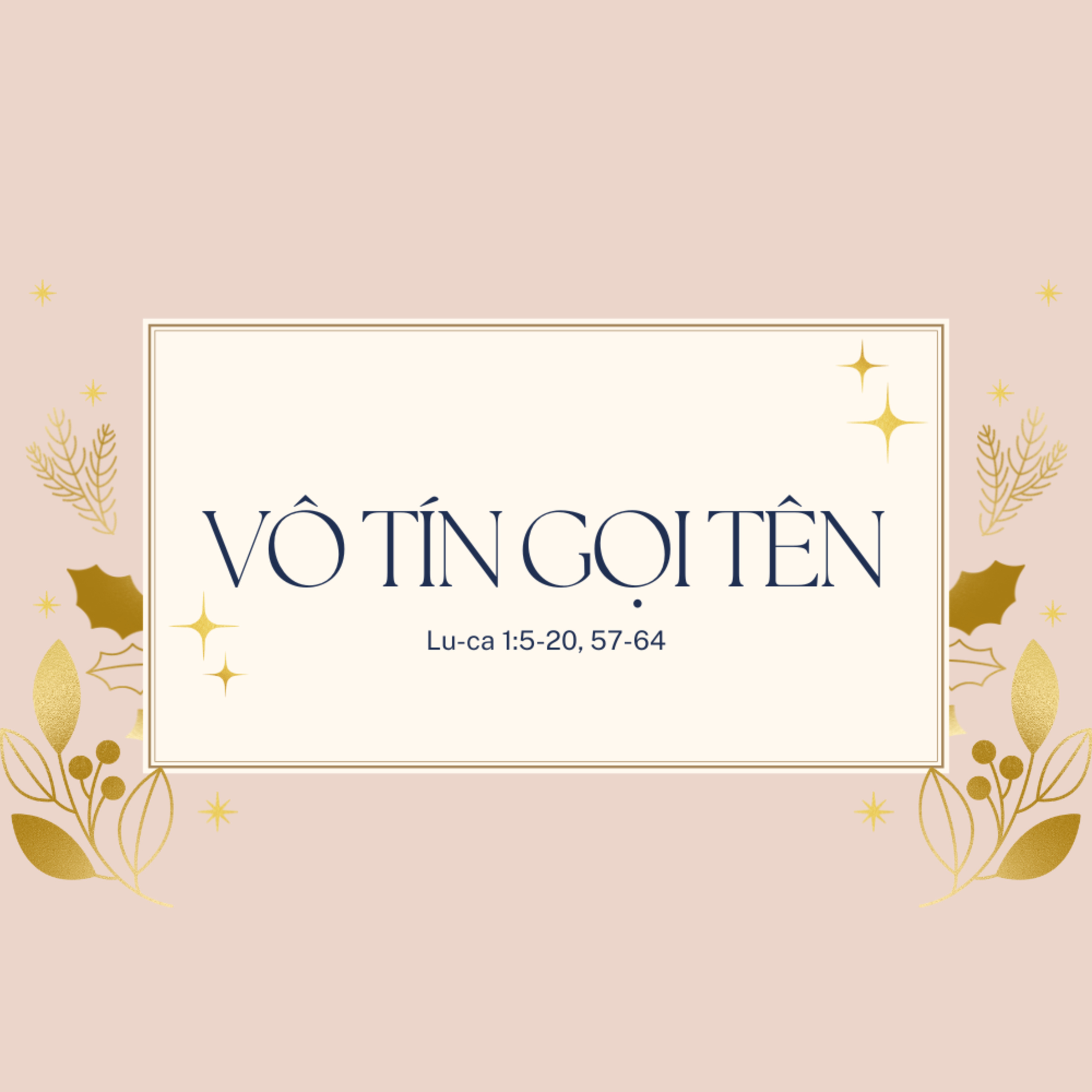 Lu-ca 1:5-20, 57-64 | VÔ TÍN GỌI TÊN | Bài giảng Giáng Sinh || Ms Bùi Văn Ba episode artwork