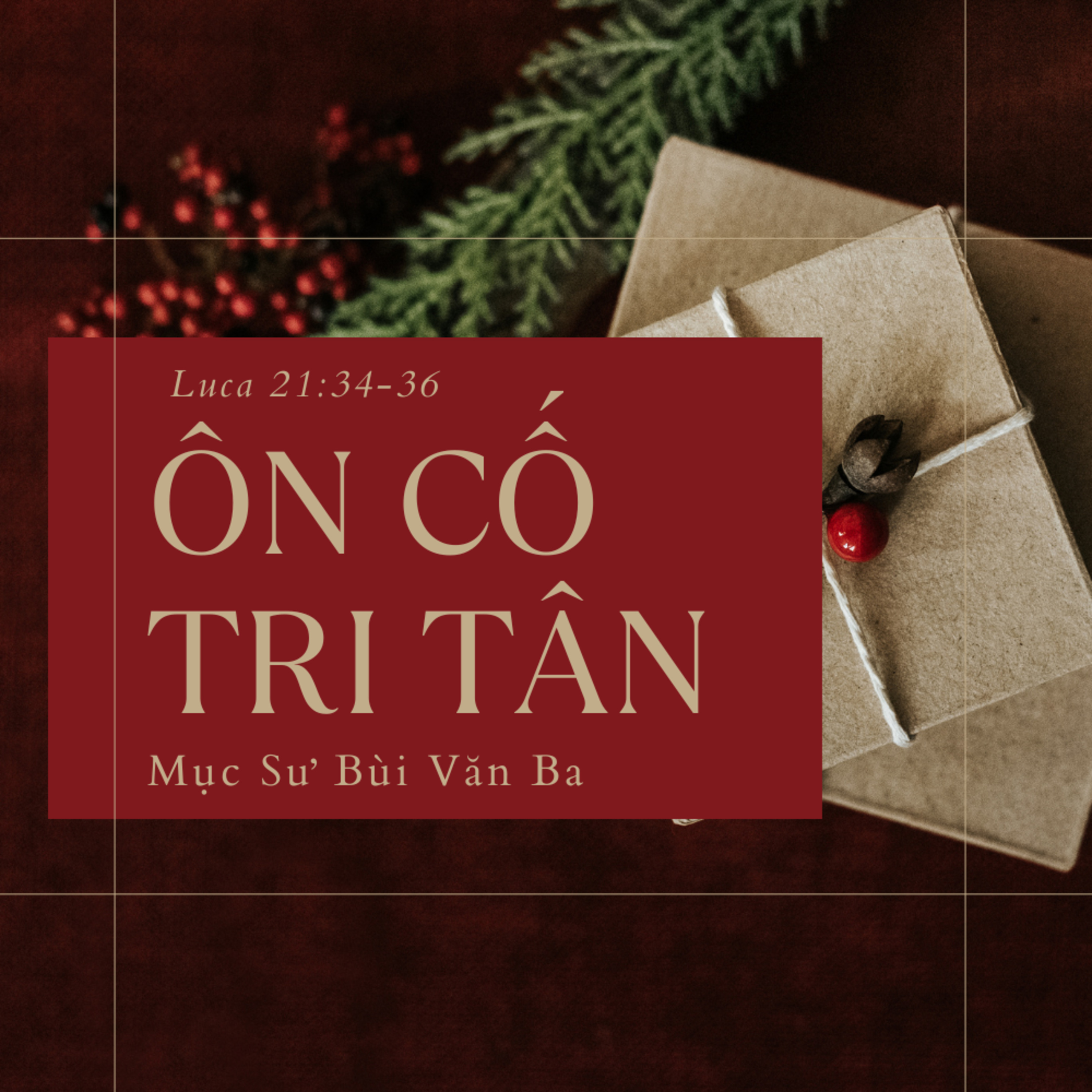Luca 21:34-36 | ÔN CỐ TRI TÂN | BÀI GIẢNG GIÁNG SINH || MỤC SƯ BÙI VĂN BA episode artwork