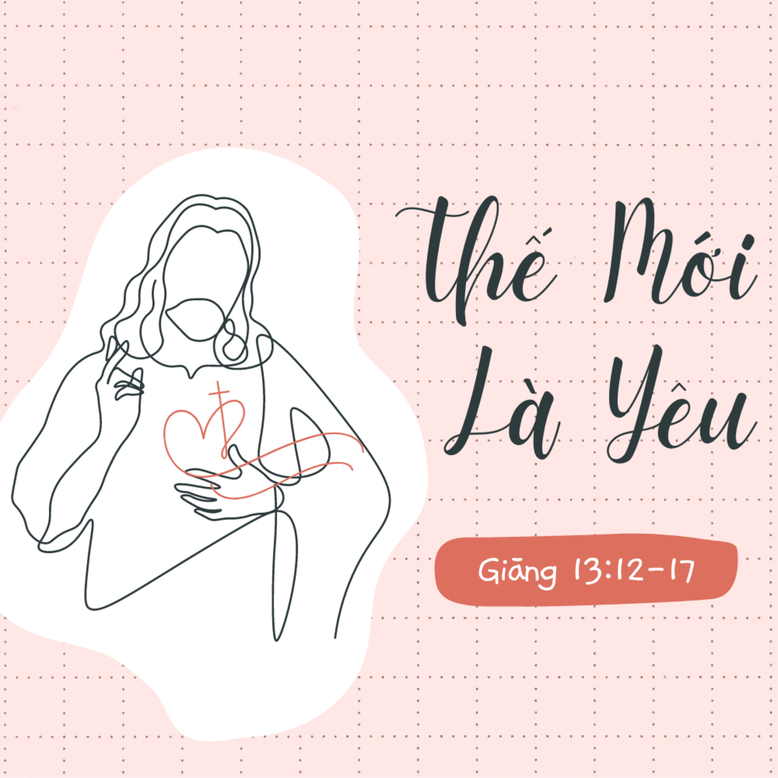 Giăng 13:12-17 | THẾ MỚI LÀ YÊU | Mục Sư Bùi Văn Ba episode artwork