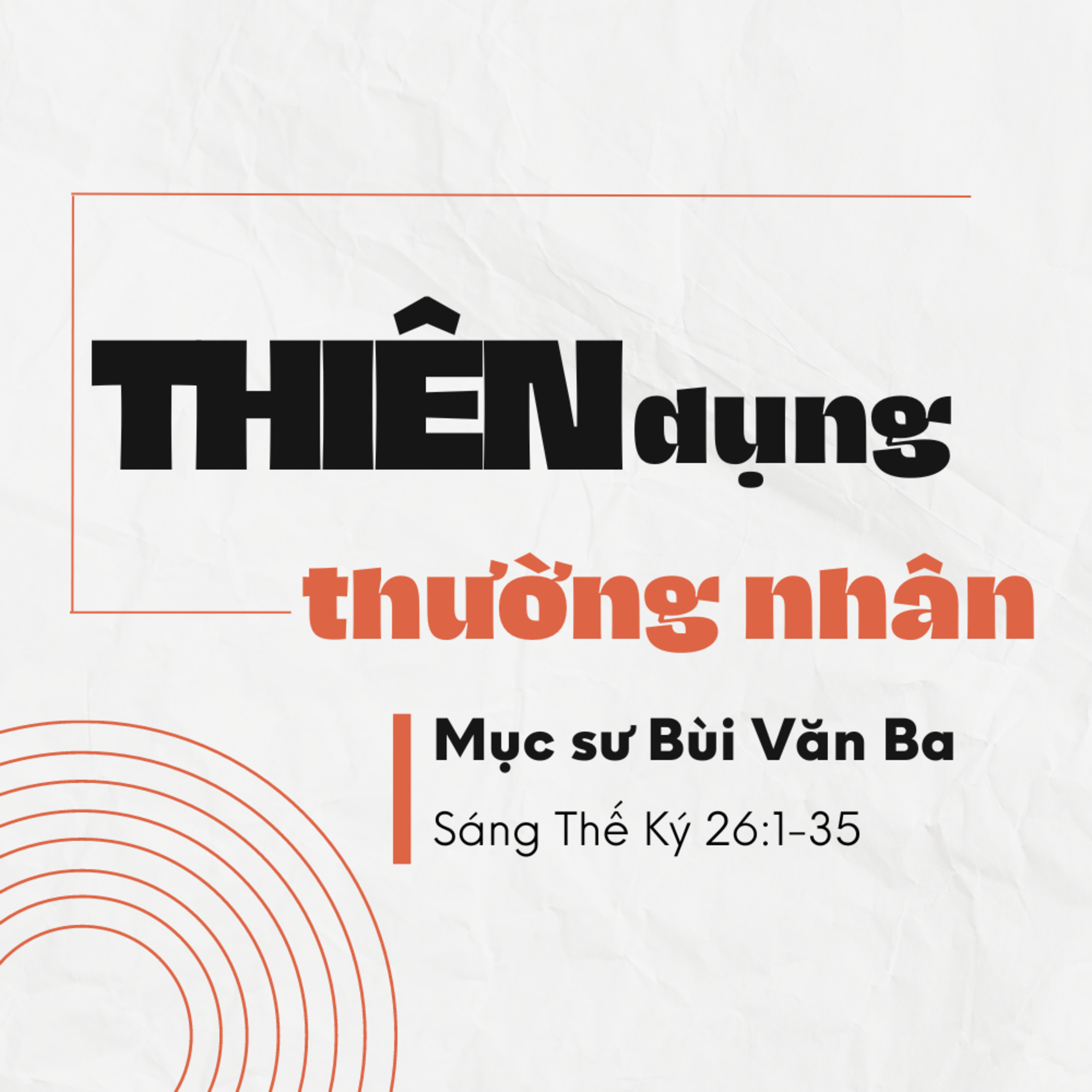 Sáng Thế Ký 26:1-35 | THIÊN DỤNG THƯỜNG NHÂN || Mục Sư Bùi Văn Ba episode artwork