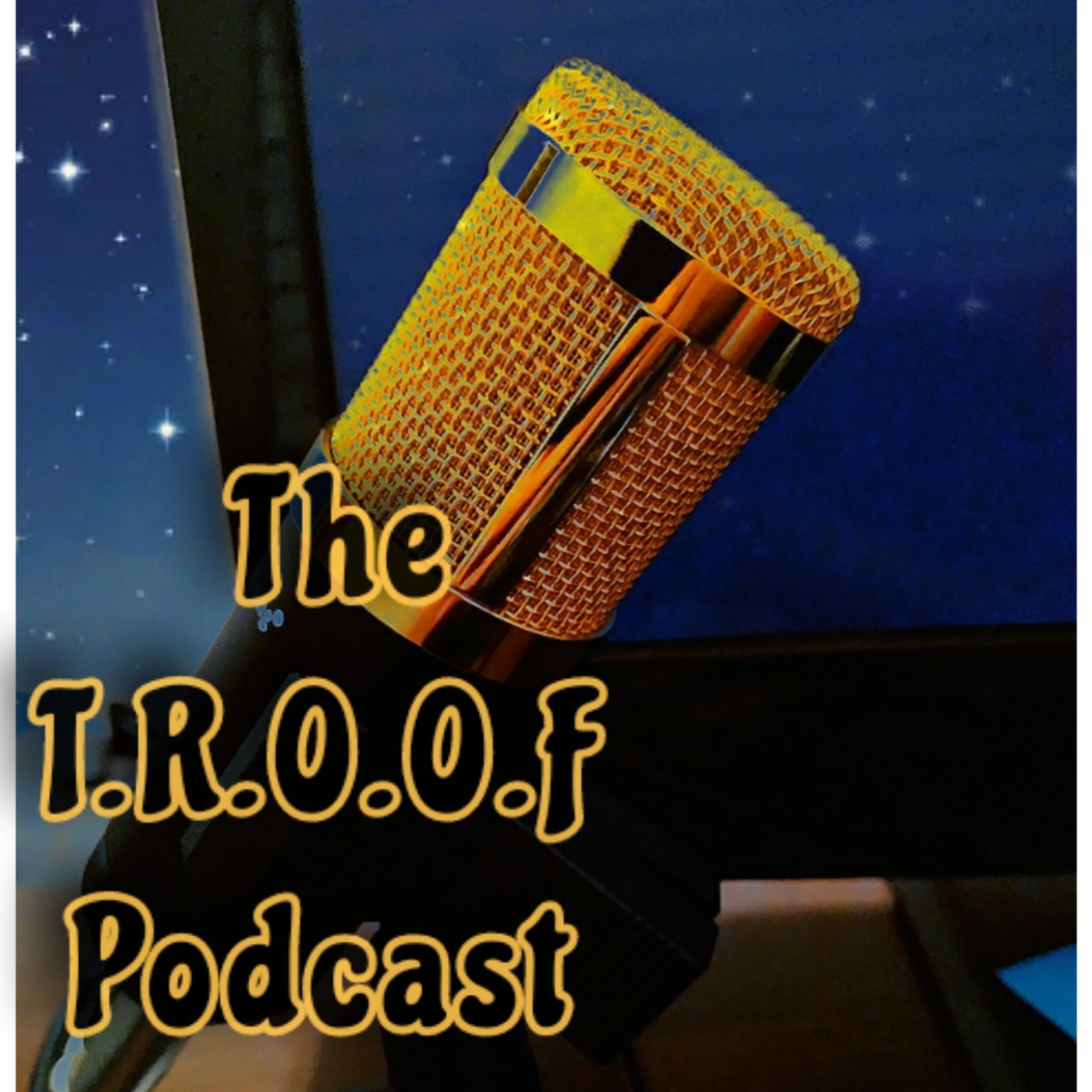 The T.R.O.O.F Podcast