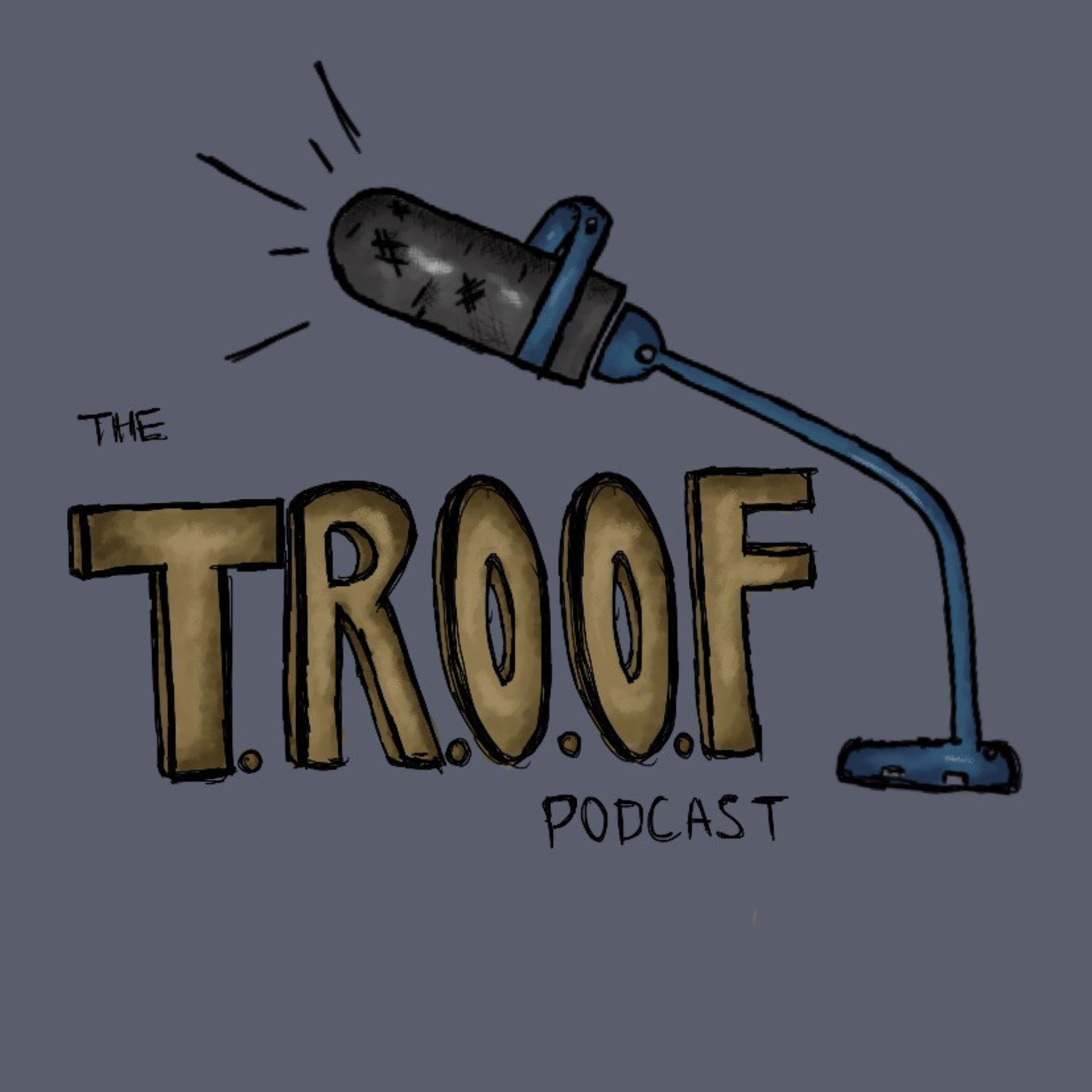 The T.R.O.O.F Podcast