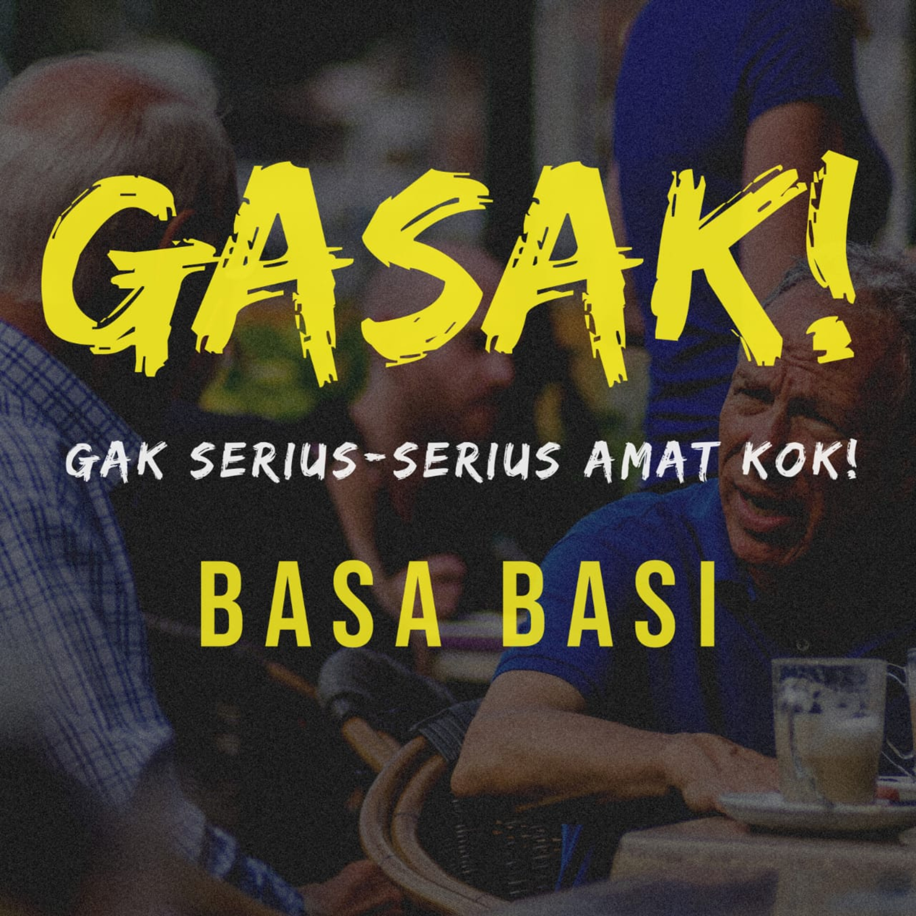 Gasak! (Gak Serius-Serius Amat Kok!)