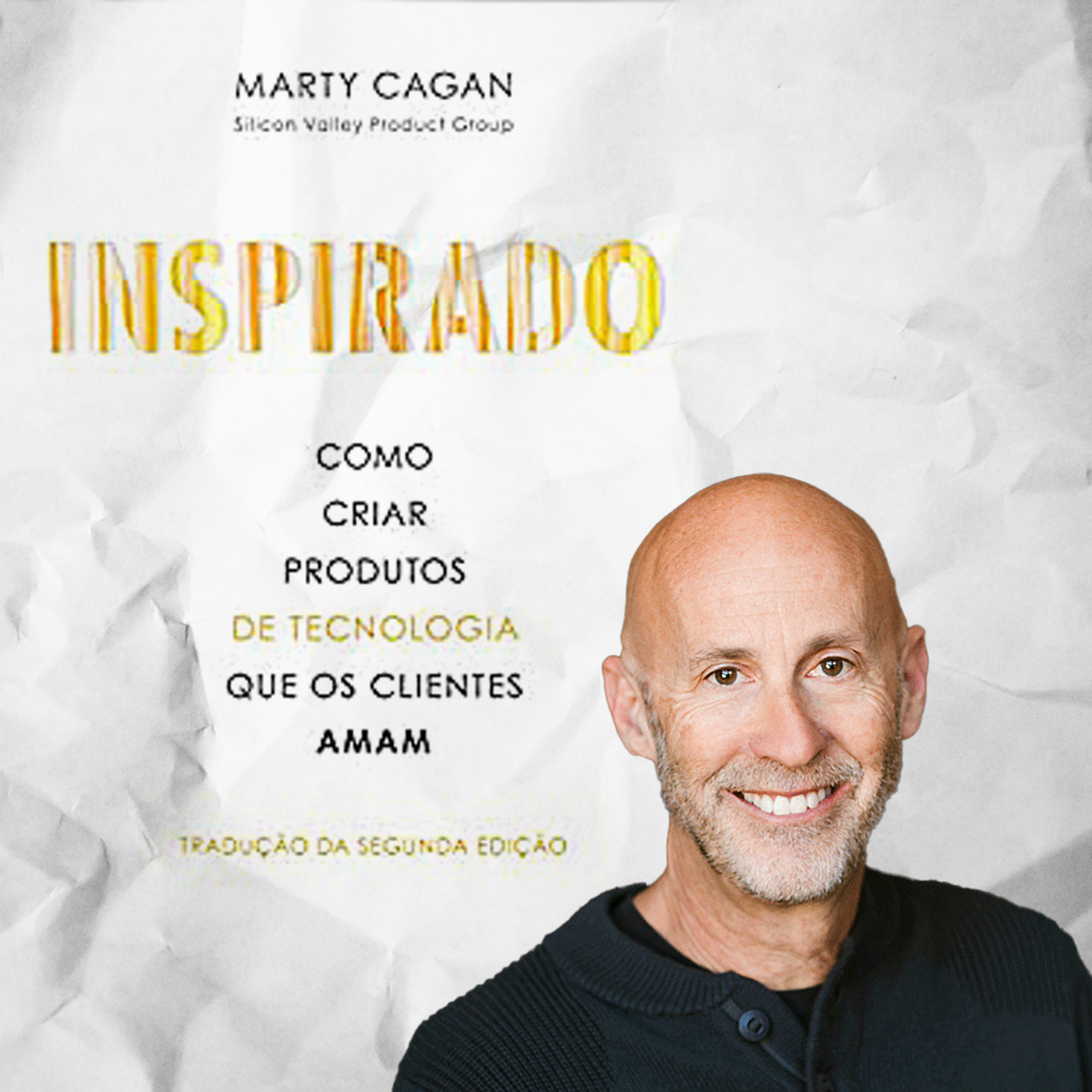 Inspirado: Como Criar Produtos De Tecnologia Que Os Clientes Amam - Marty Cagan (Microbook) episode artwork