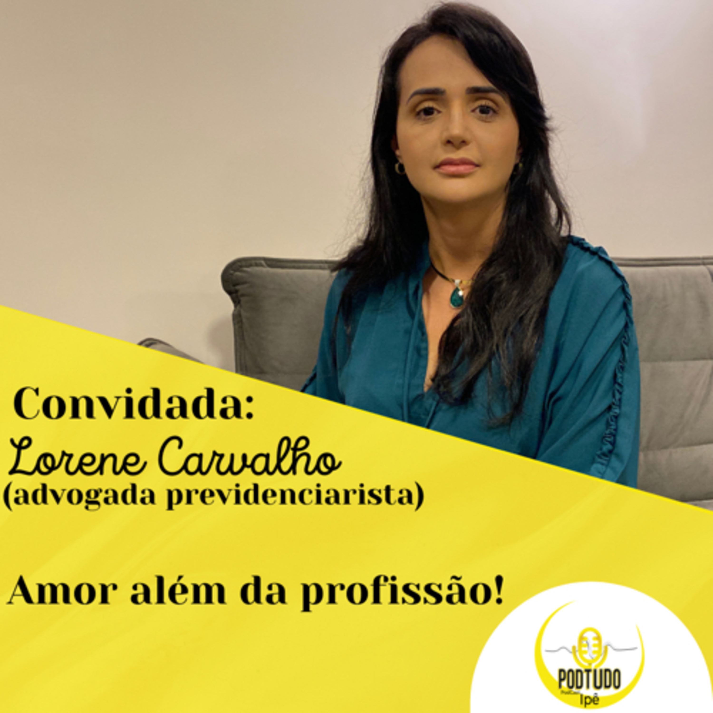 PodTudo#4Lorene Carvalho: amor pela profissão 