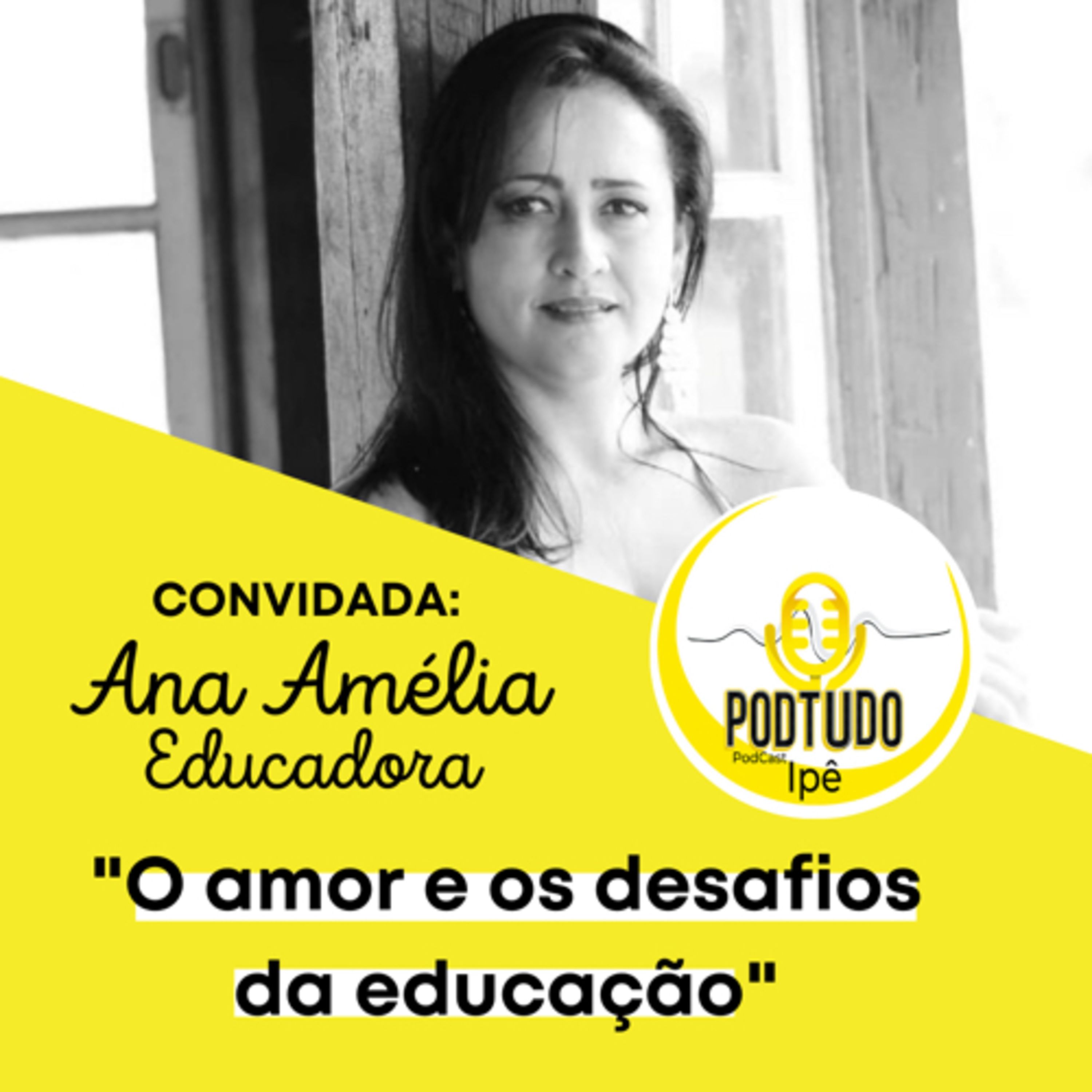 PodTudo#5 Ana Amélia: O amor e os desafios da educação episode artwork
