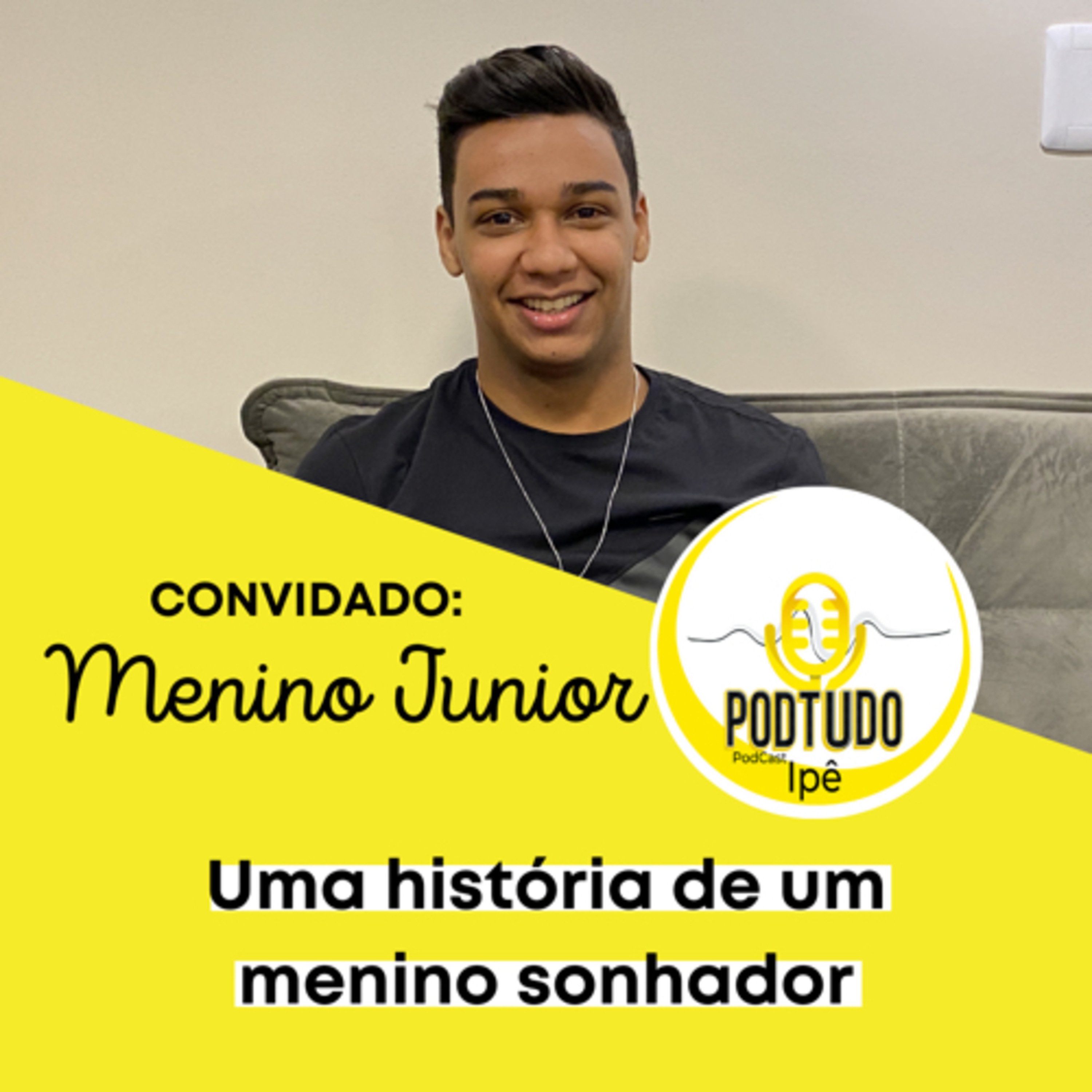 PodTudo#7 Uma história de um menino sonhador: Menino Junior episode artwork