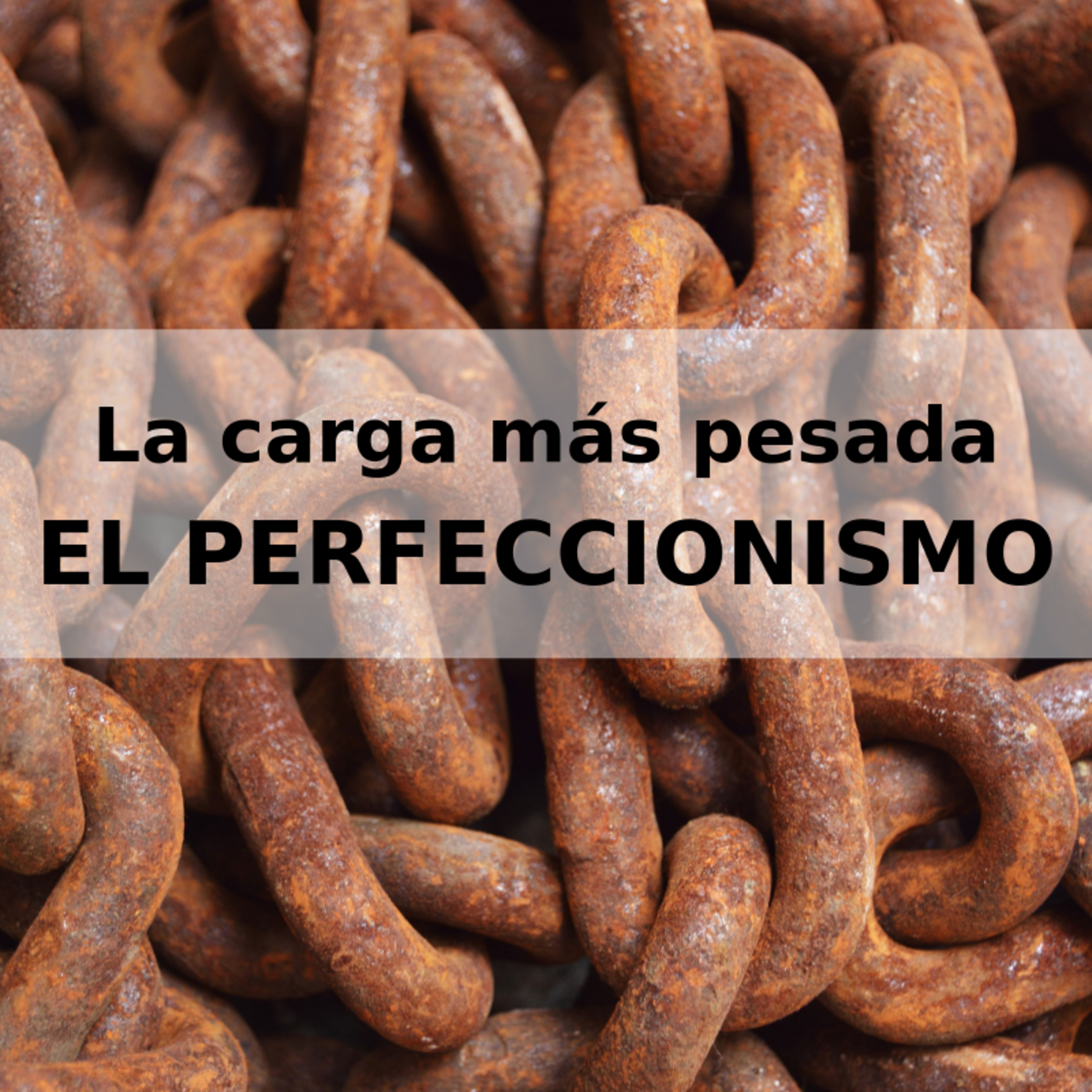 La Carga del Perfeccionismo - Ep. 9 episode artwork