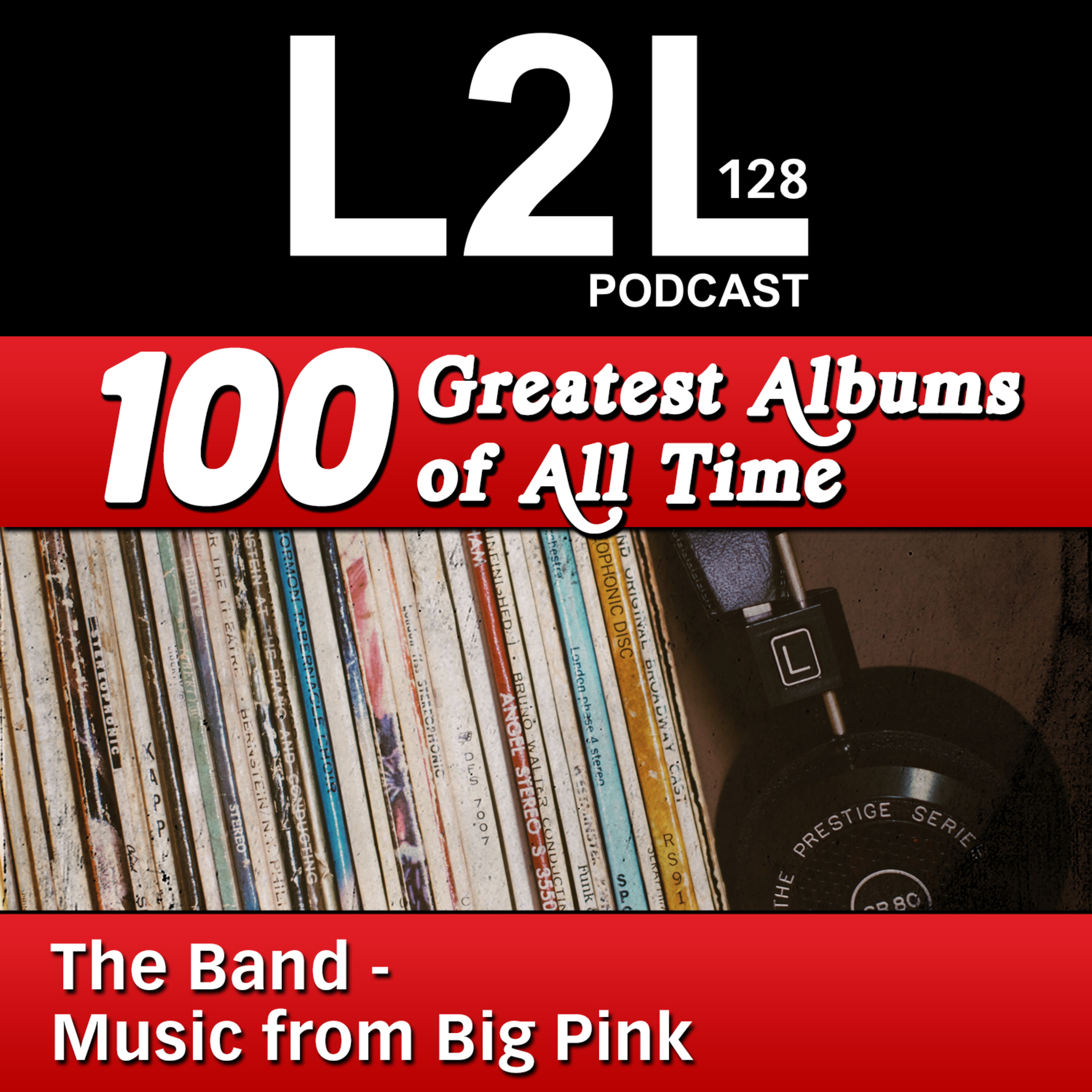 L2L 128 - 100 Greatest Albums - #100 - The Band - Music from Big Pink episode artwork