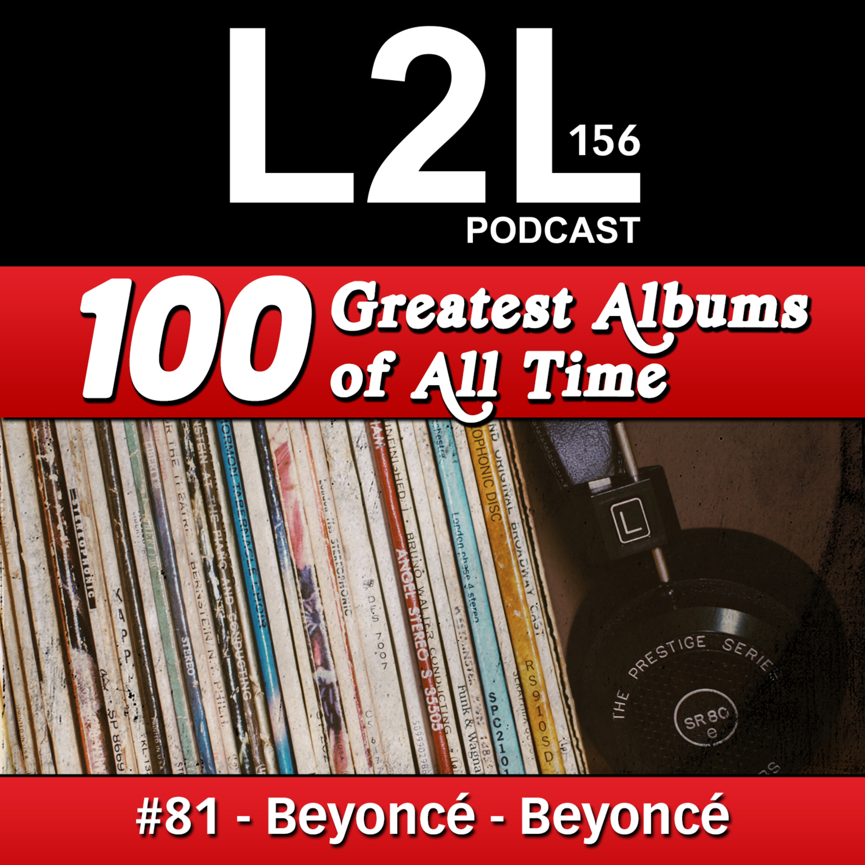 L2L 156 - 100 Greatest Albums - #81 - Beyoncé - Beyoncé episode artwork