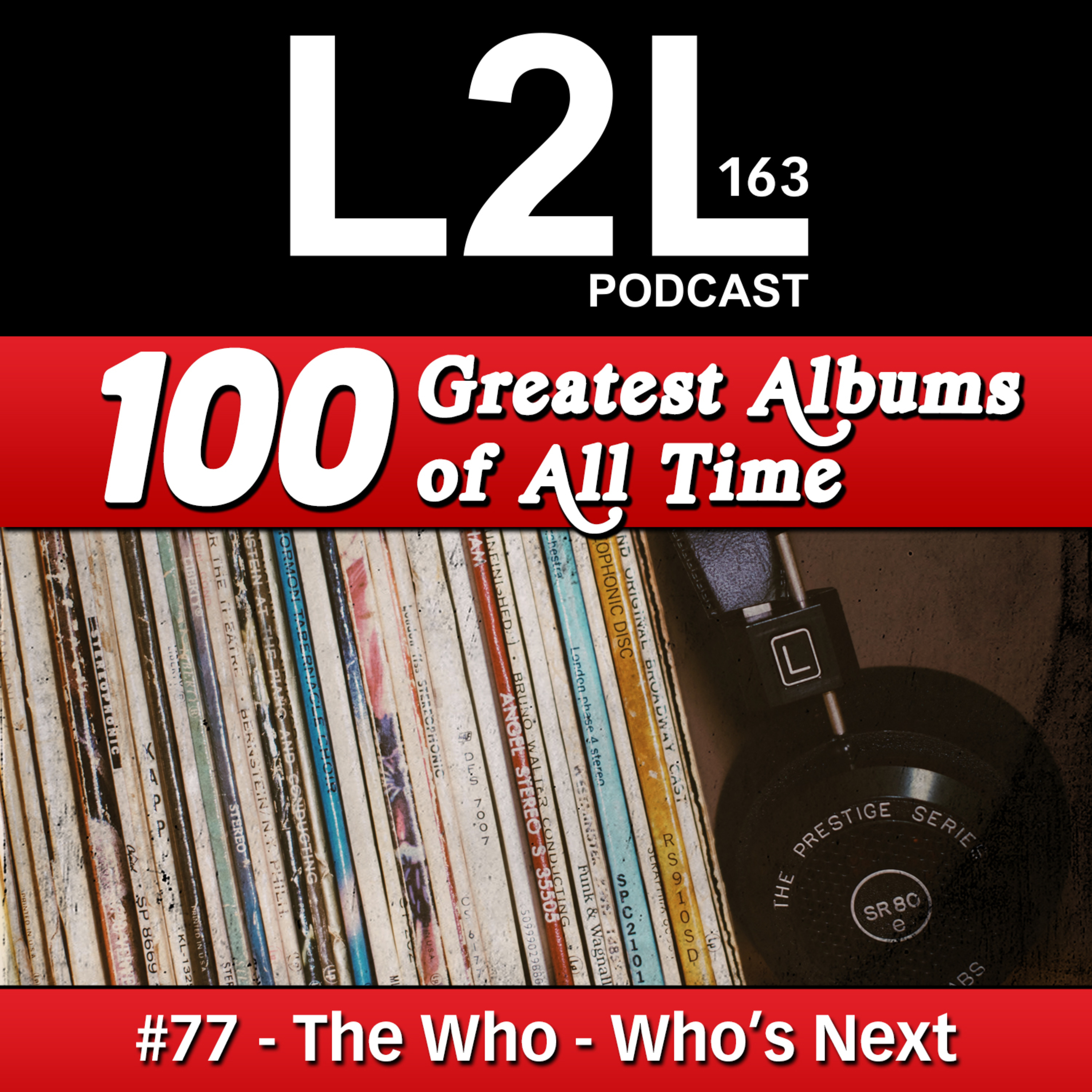 L2L 163 - 100 Greatest Albums - #77 - The Who - Who's Next episode artwork