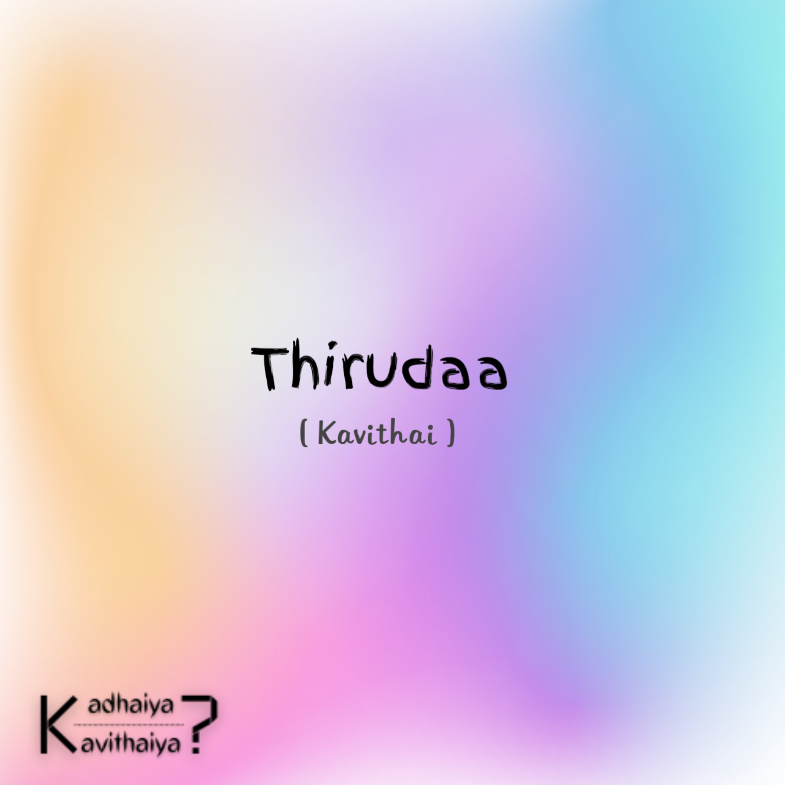 Thirudaa - Kavithai episode artwork