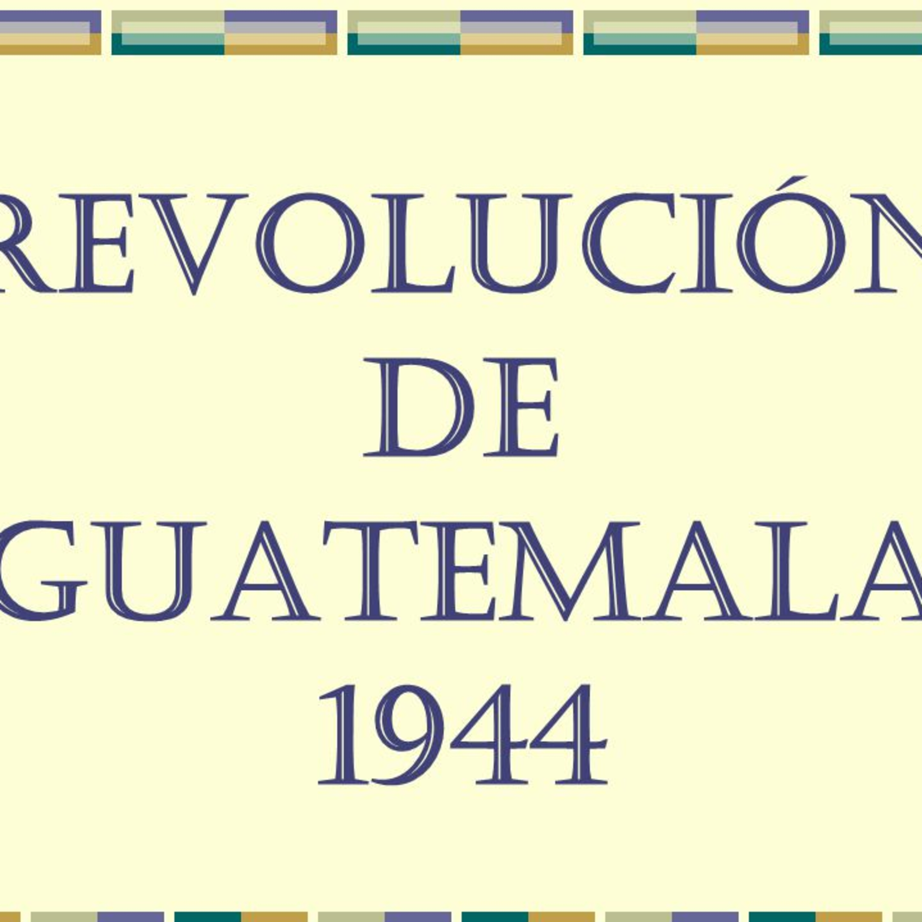Podcast de la Revolucion de Guatemala episode artwork