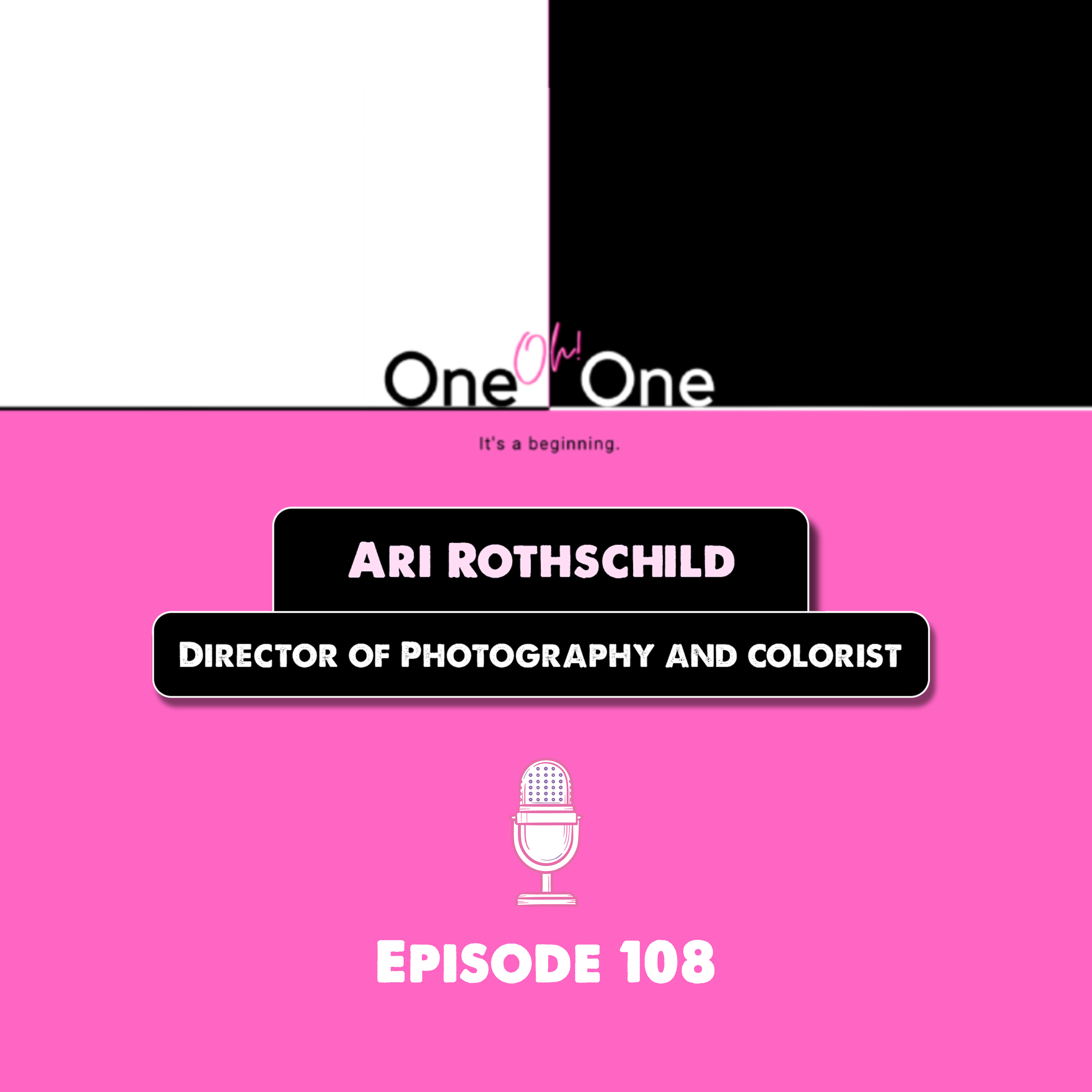 Episode 108 | Conversations with a DP and Colorist: Ari Rothschild