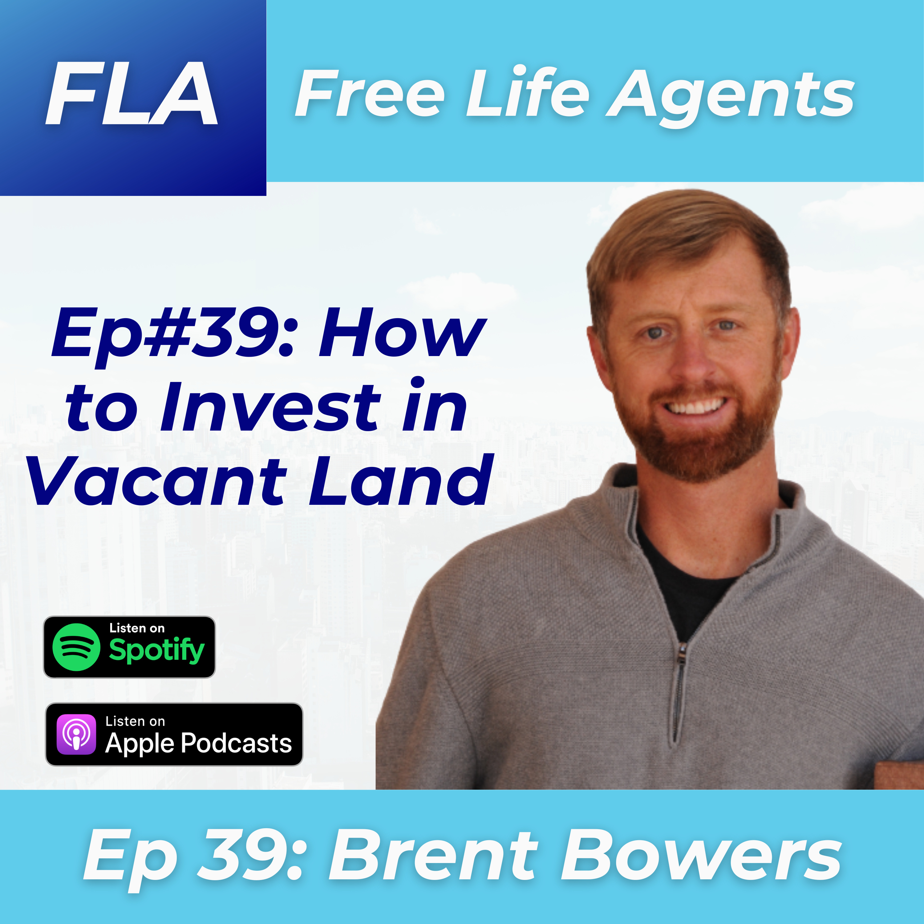 cover of episode FLA #39 Brent Bowers -How to Invest in Raw and Vacant Land - Flipping Land For Passive Income - Vacant Land vs Rental Real Estate Investing