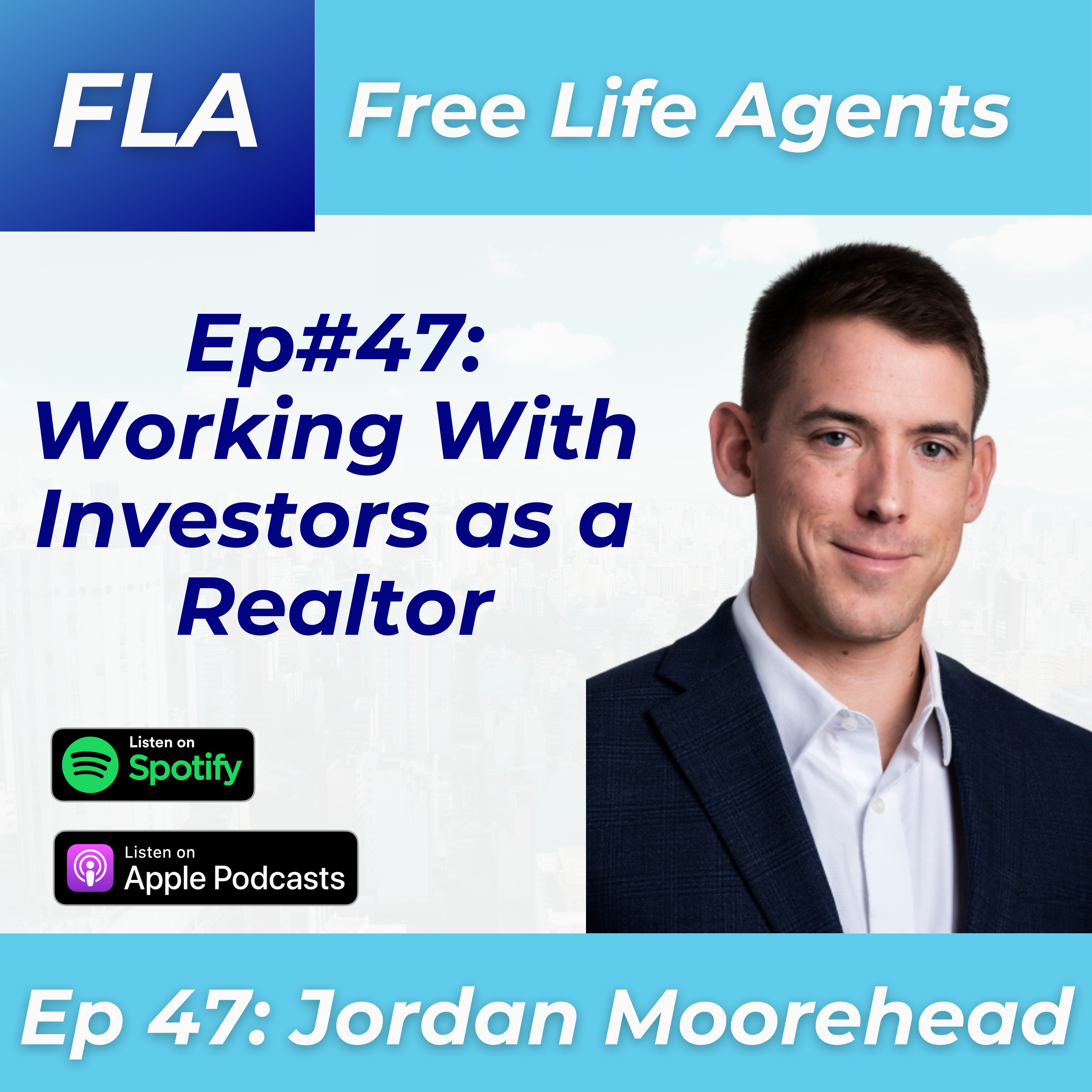 cover of episode #47 Jordan Moorehead -How to Work With Real Estate Investors as a Realtor - Become an Investor Friendly Agent!