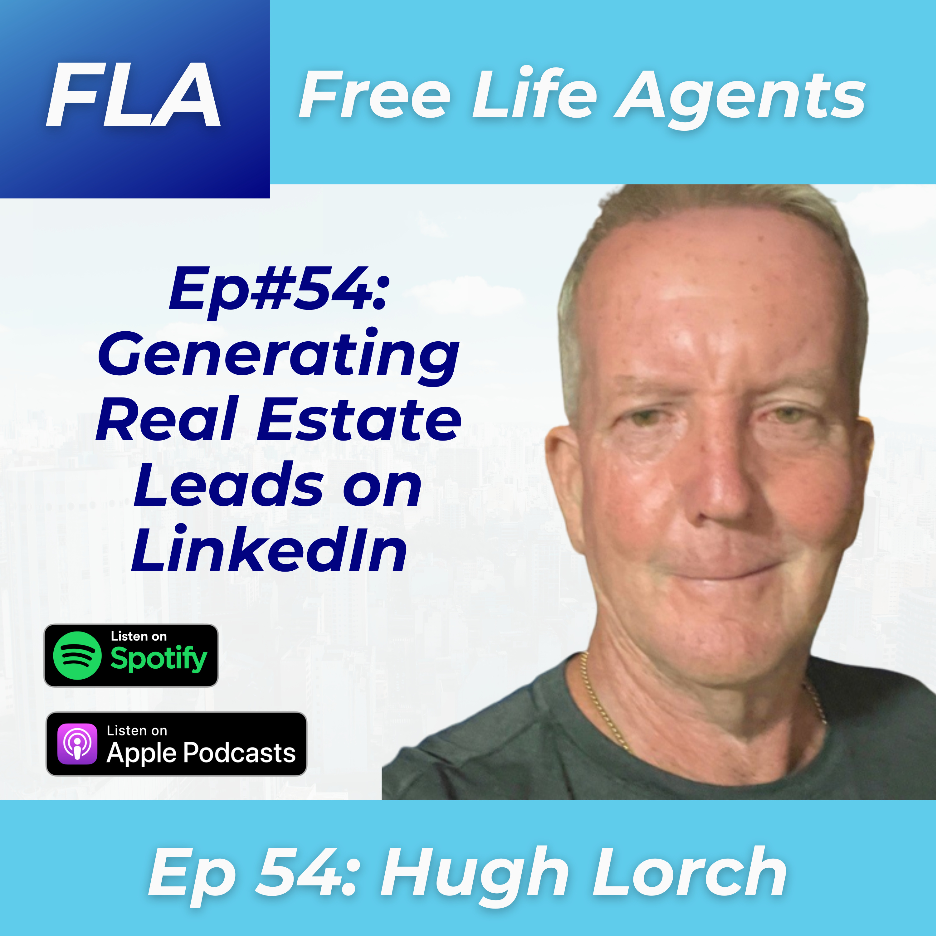 cover of episode FLA #54 Hugh Lorch - How to Generate Leads on LinkedIn As a Real Estate Agent in 2023 - The Best Social Media Prospecting Strategy Agents Are NOT Using! 