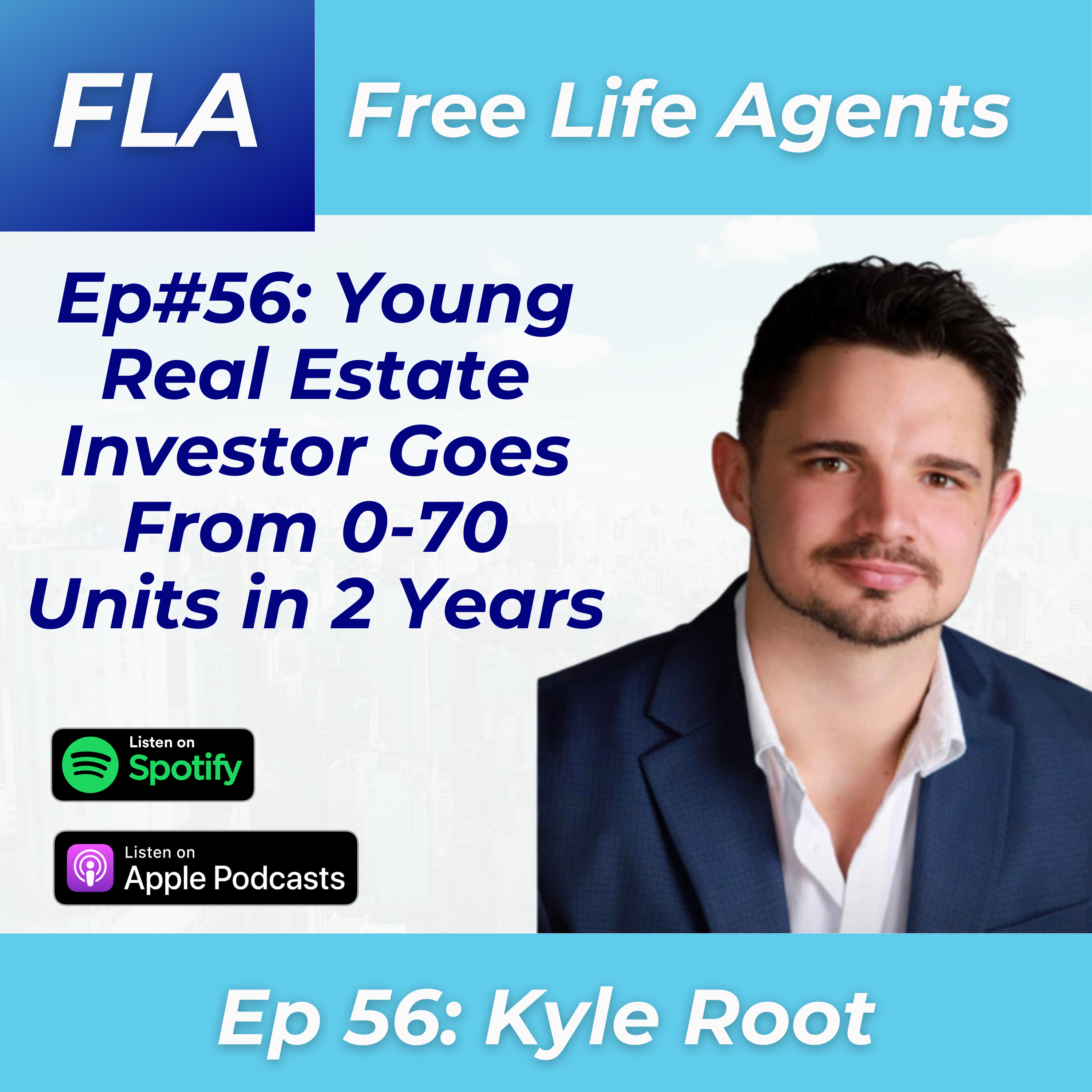 cover of episode FLA #56 Kyle Root - 28 Year Old Young Real Estate Investor - How He Scaled From 0-70 Units in 2 Years!