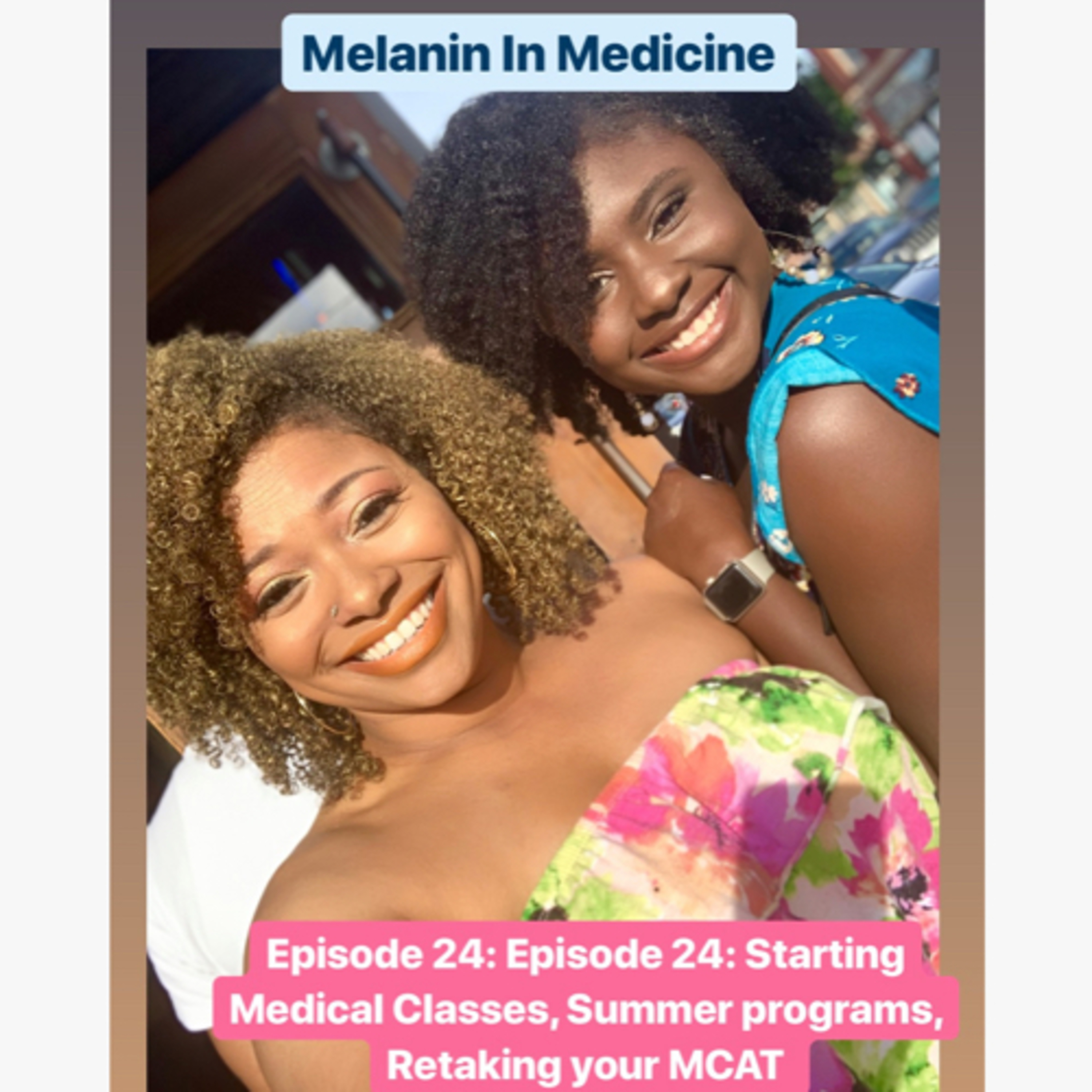 Episode 24: Starting Medical Classes, Summer programs, Retaking your MCAT