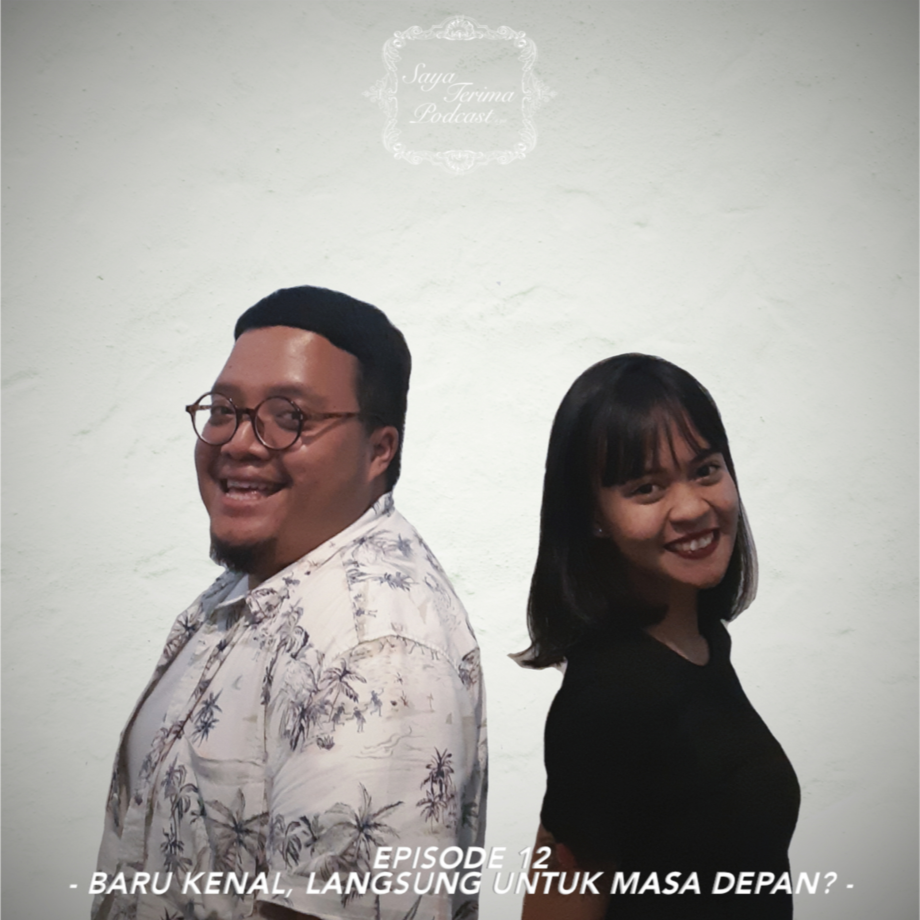Ep.12 - Baru kenal, langsung untuk masa depan?