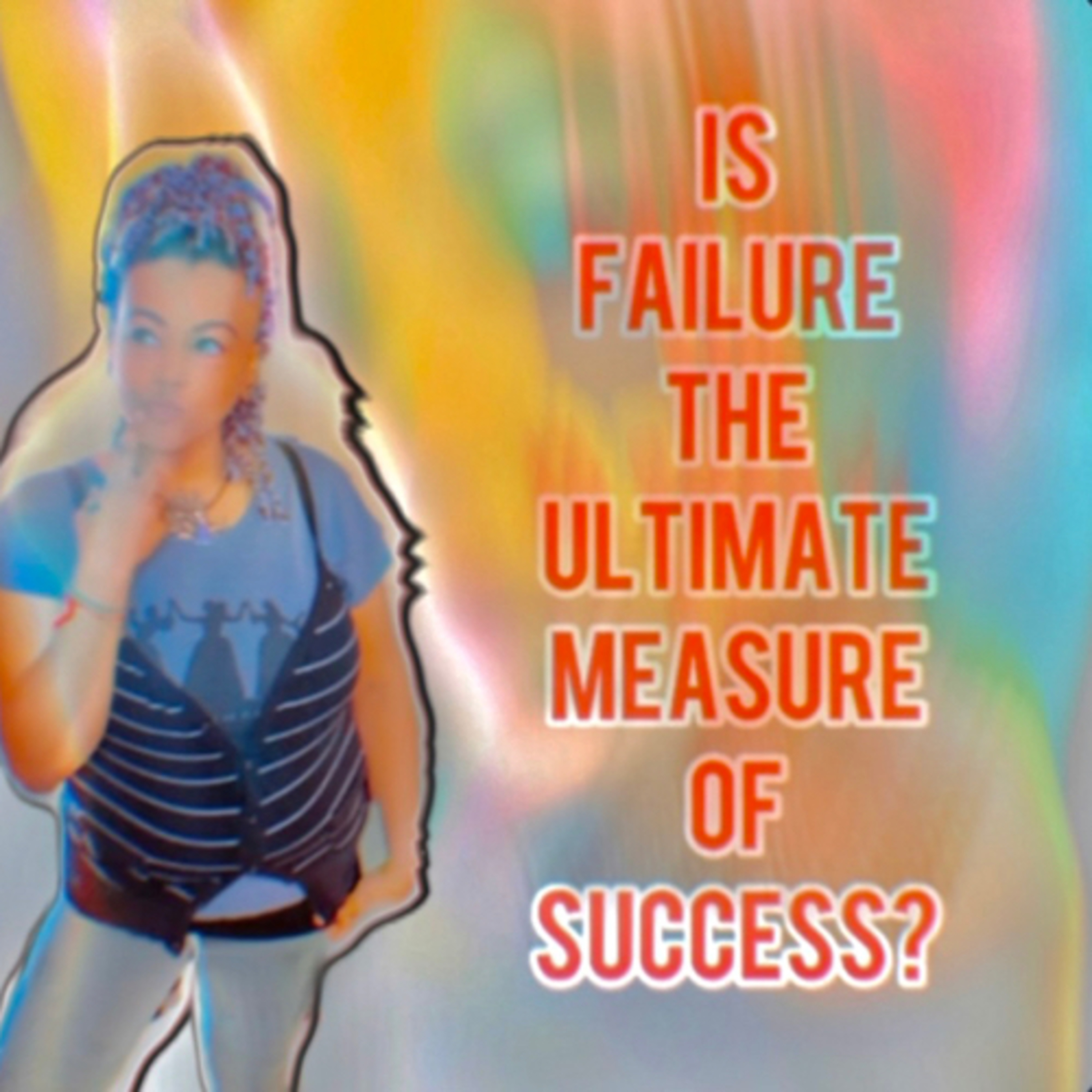 Is failure the ultimate measure of success? episode artwork