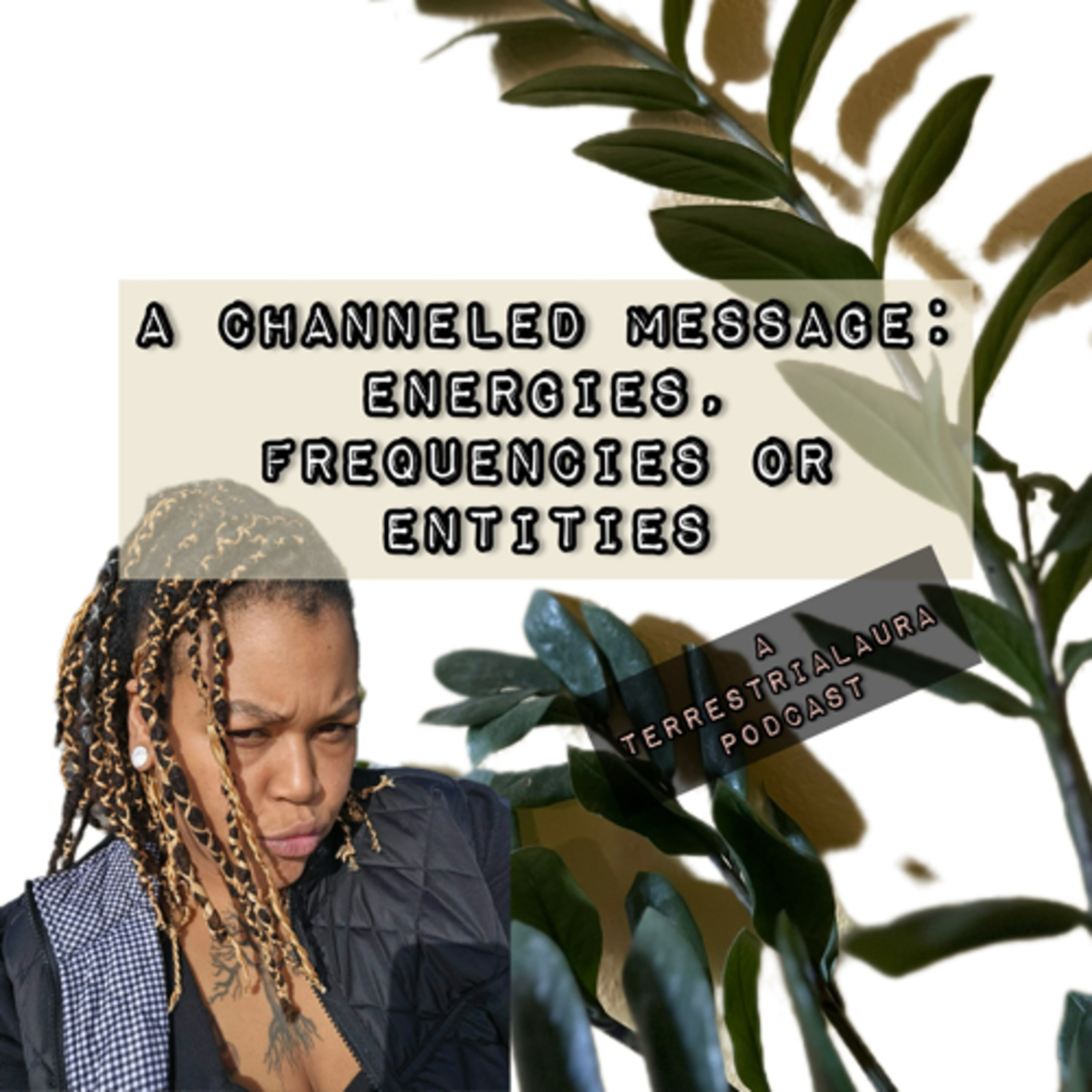 A Channeled message: energies, frequencies or entities 