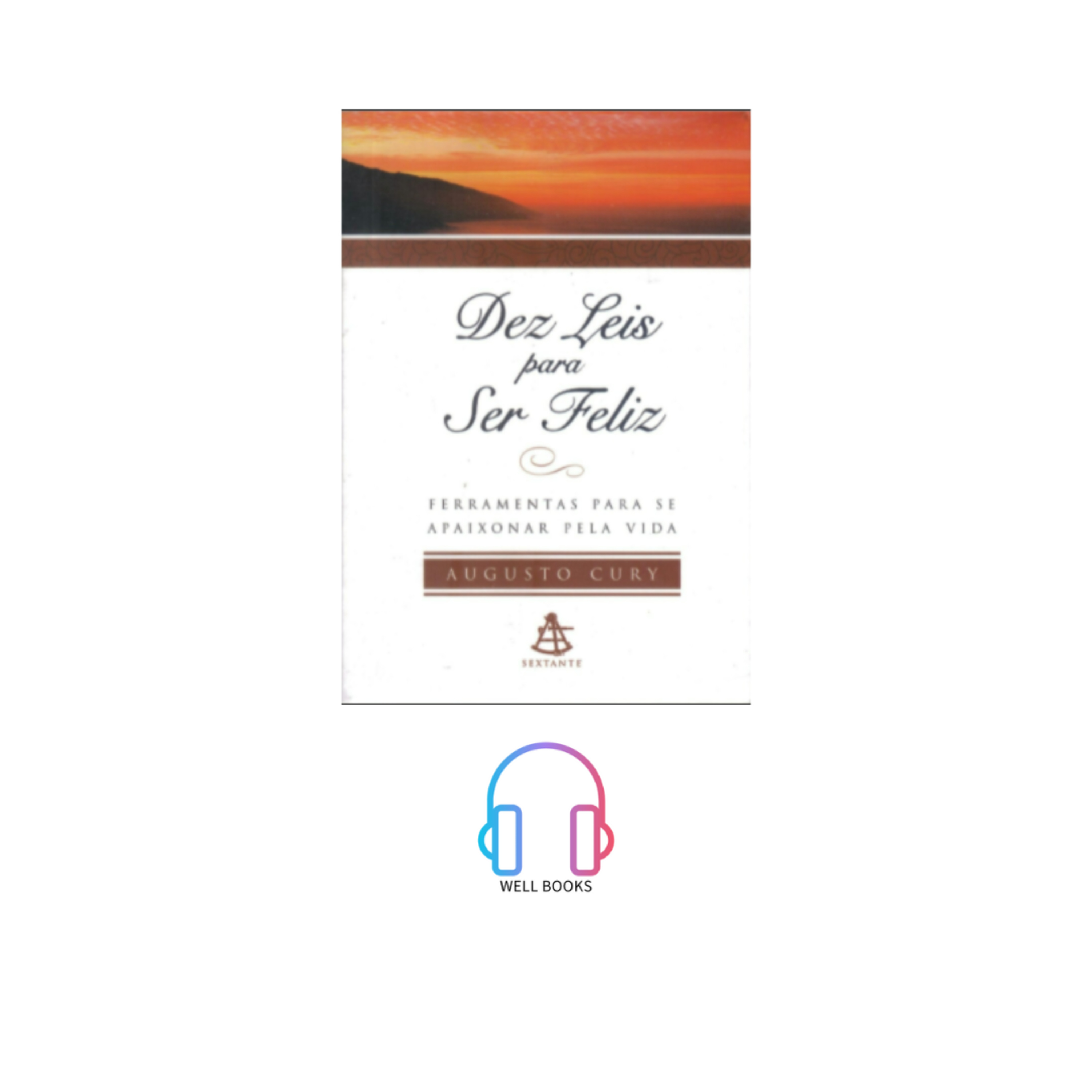 DEZ LEIS PARA SER FELIZ / Augusto Jorge Cury
