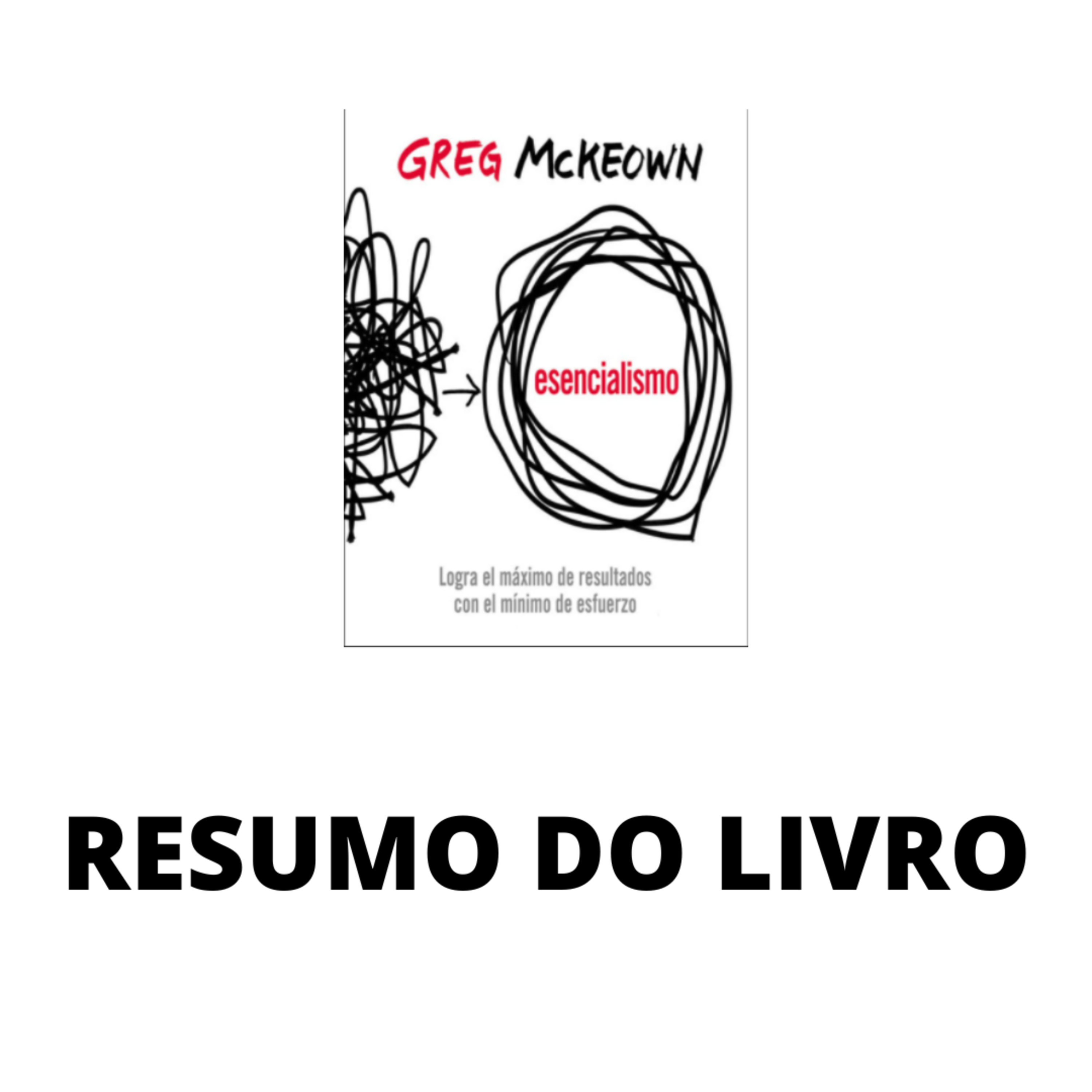 ESSENCIALISMO / RESUMO - Greg McKeow episode artwork