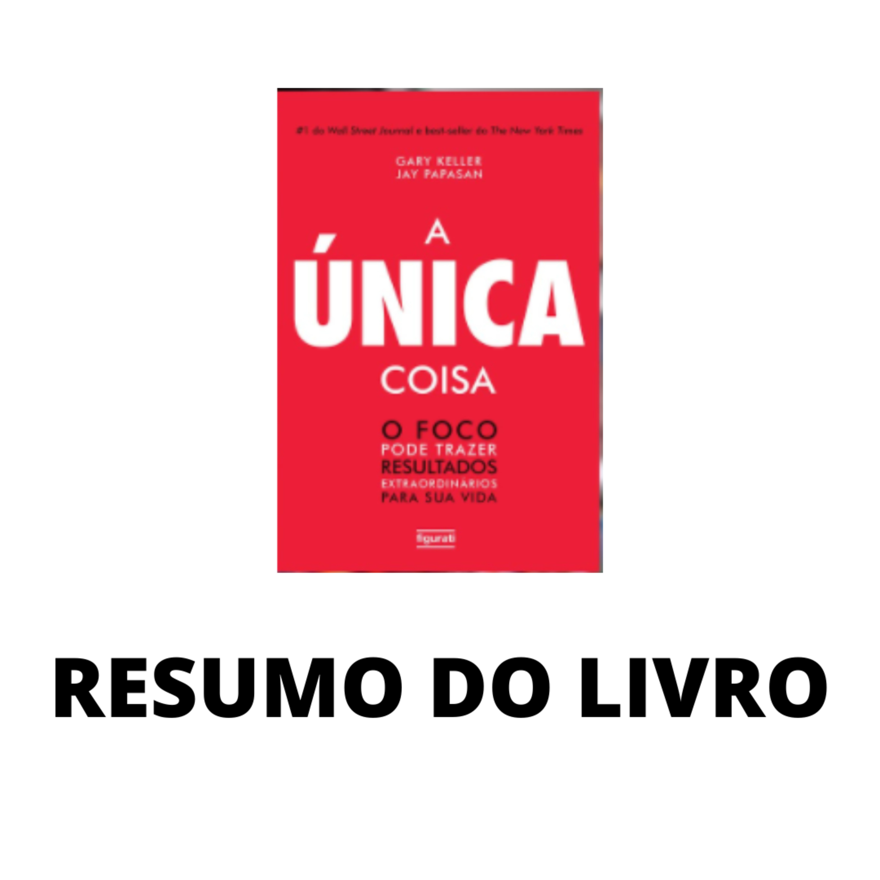 A ÚNICA COISA / RESUMO / Gary W. Keller, Jay Papasan  episode artwork