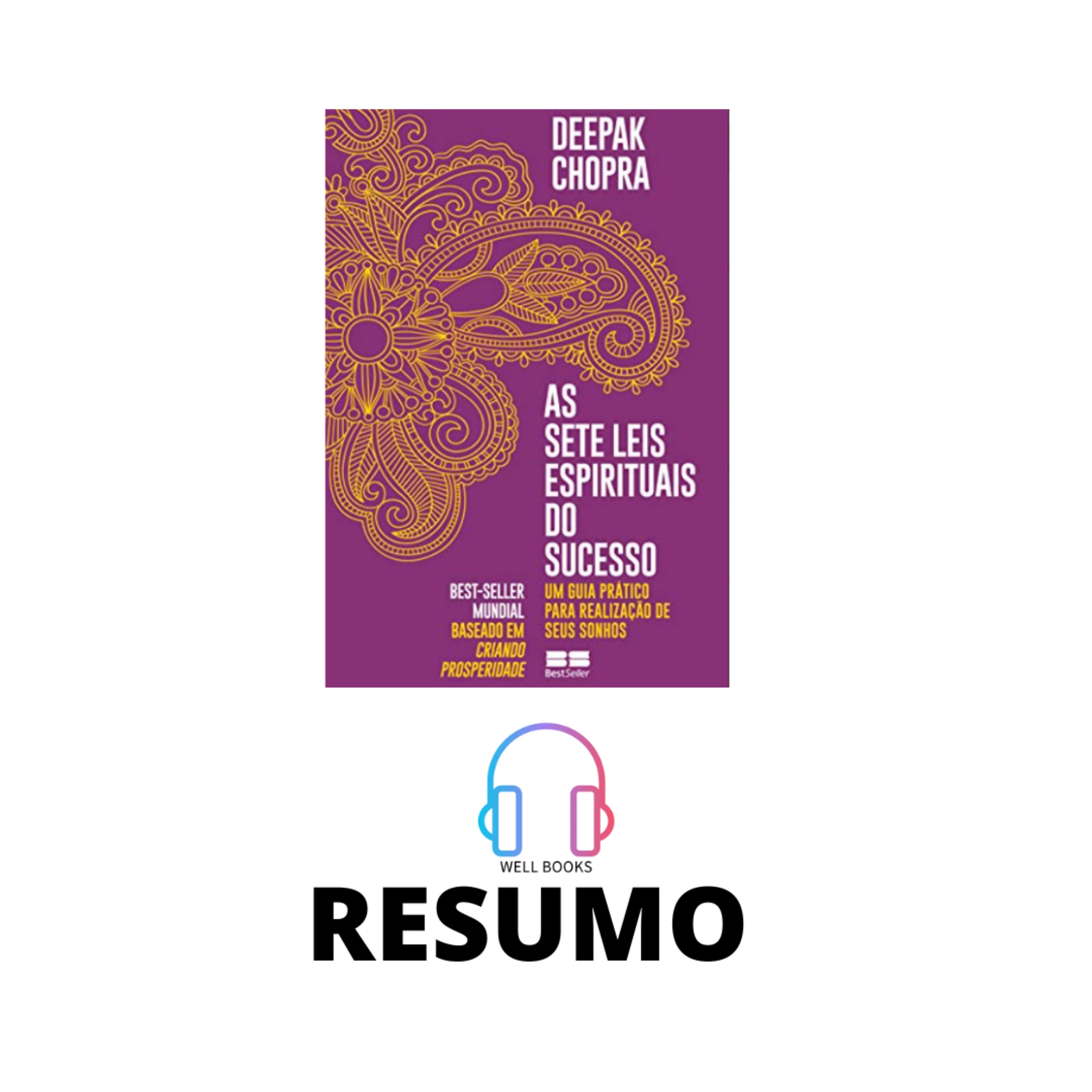SETE LEIS ESPIRITUAIS DO SUCESSO / RESUMO / DEEPAK CHOPRA
