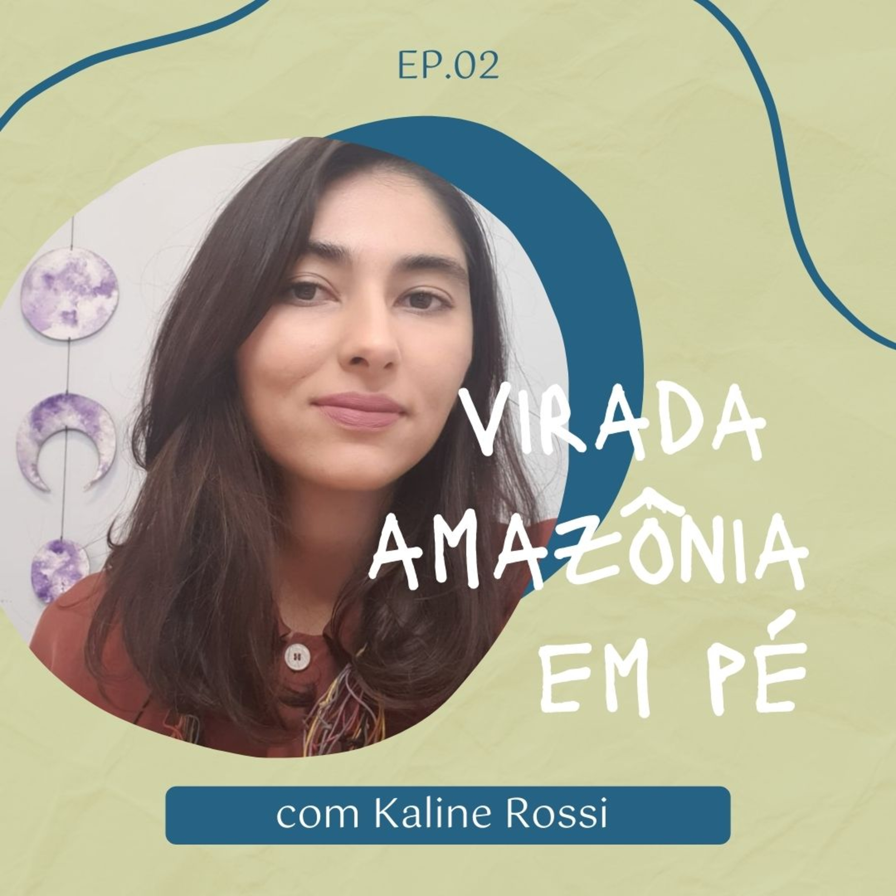 Episódio 2 - Virada Amazônia em Pé com Kaline Rossi