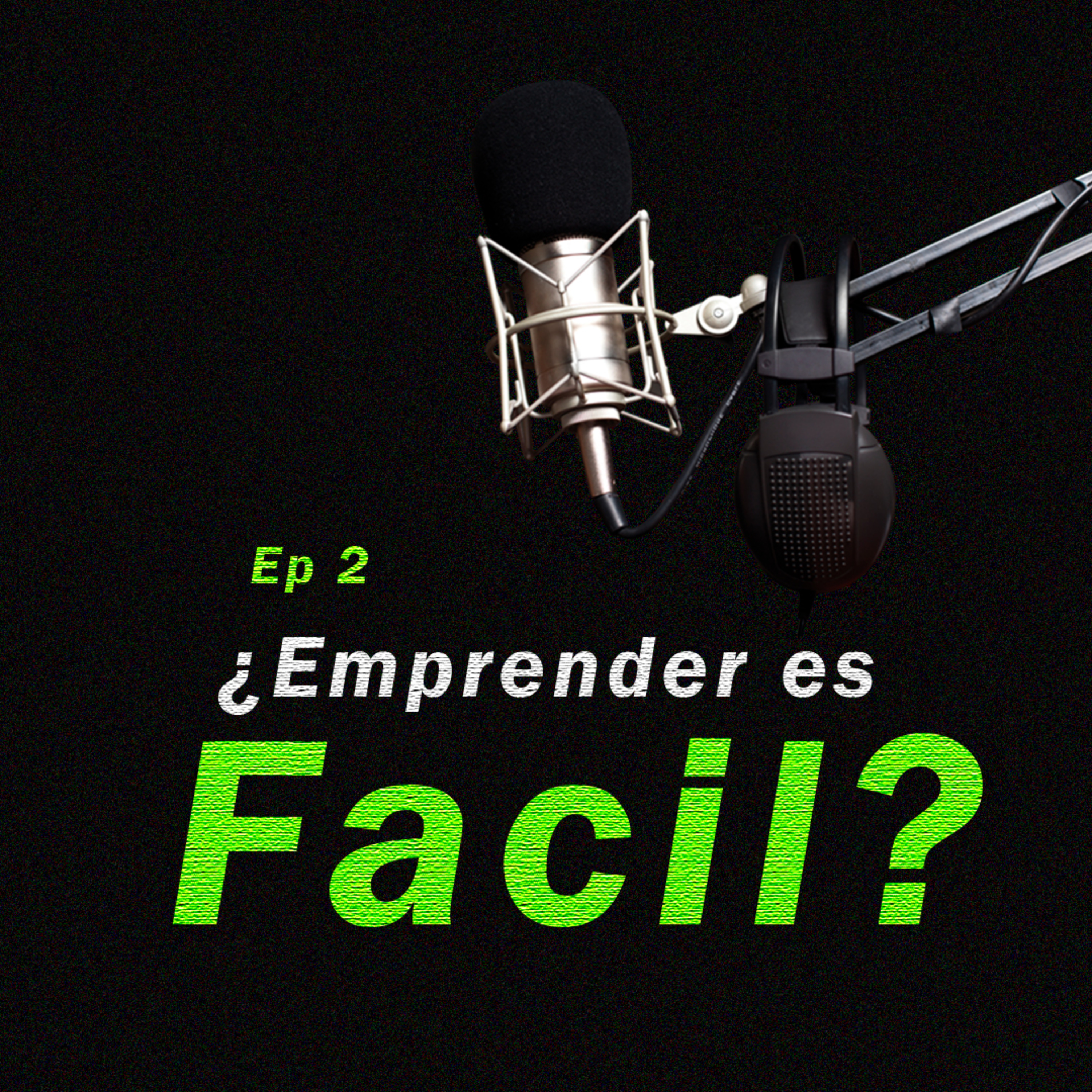 #2 ¿Emprender es Facil? - Azael Huizar