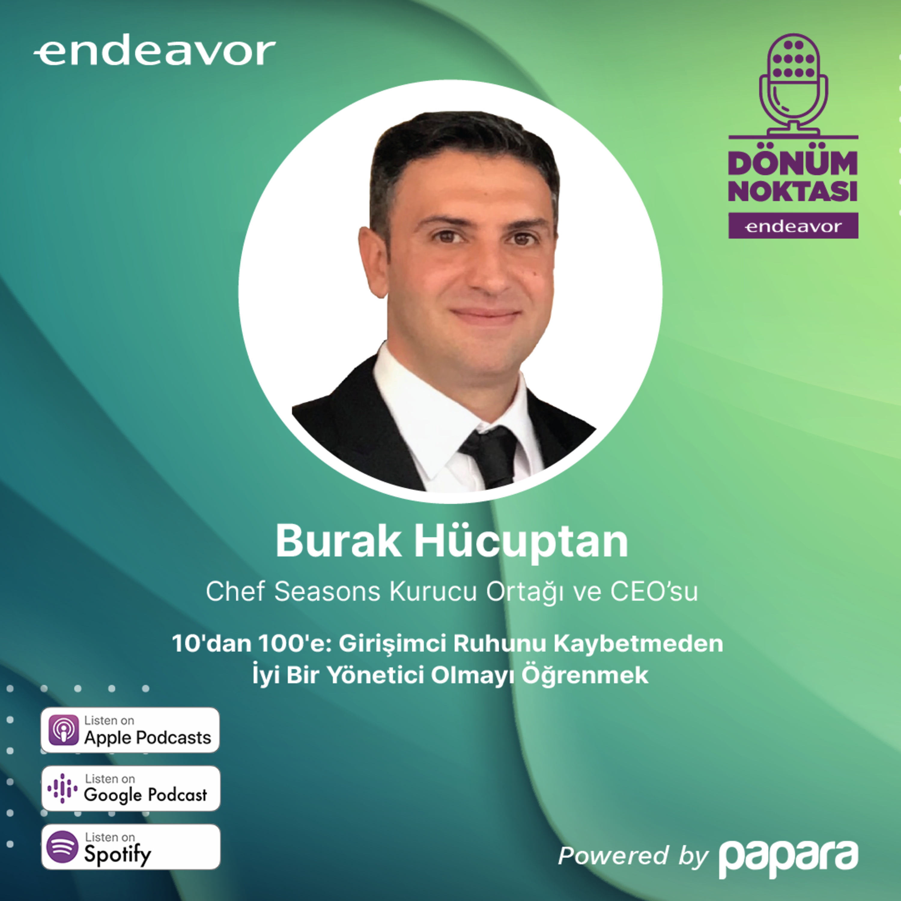 Dönüm Noktası: Burak Hücuptan / Girişimci Ruhunu Kaybetmeden İyi Bir Yönetici Olmayı Öğrenmek