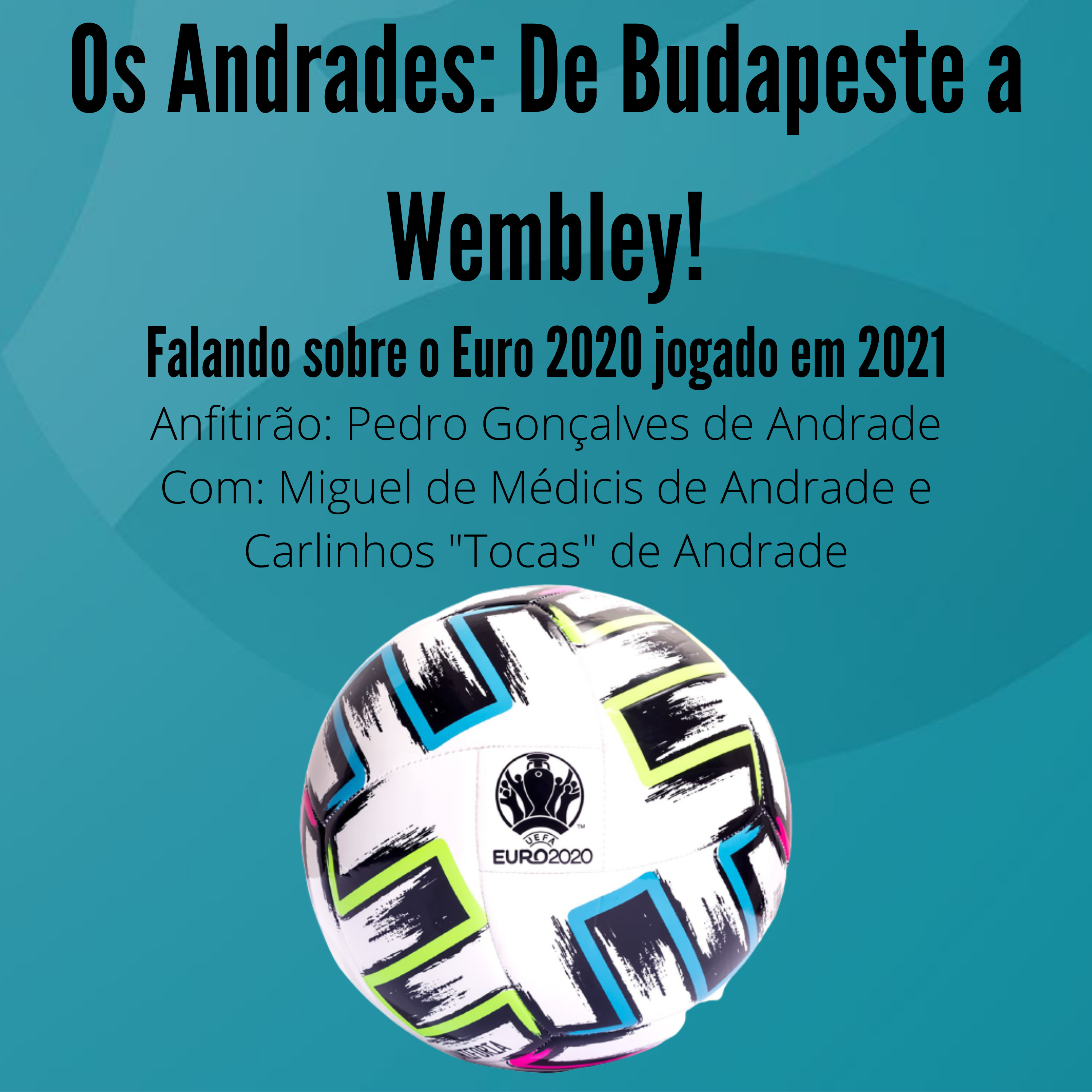 Os Andrades: De Budapeste a Wembley!