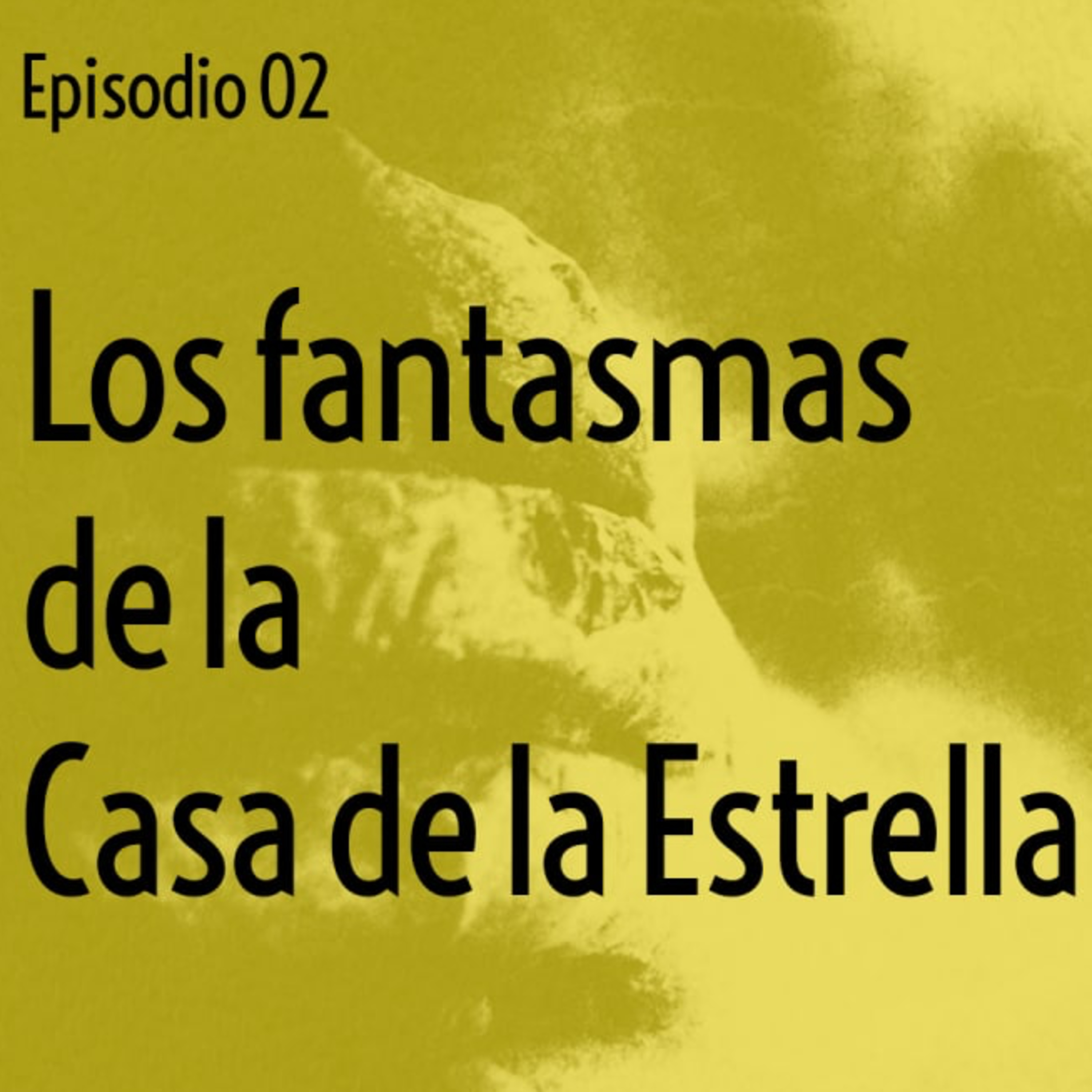 Ep. 2 - Los fantasmas de la Casa de la Estrella episode artwork