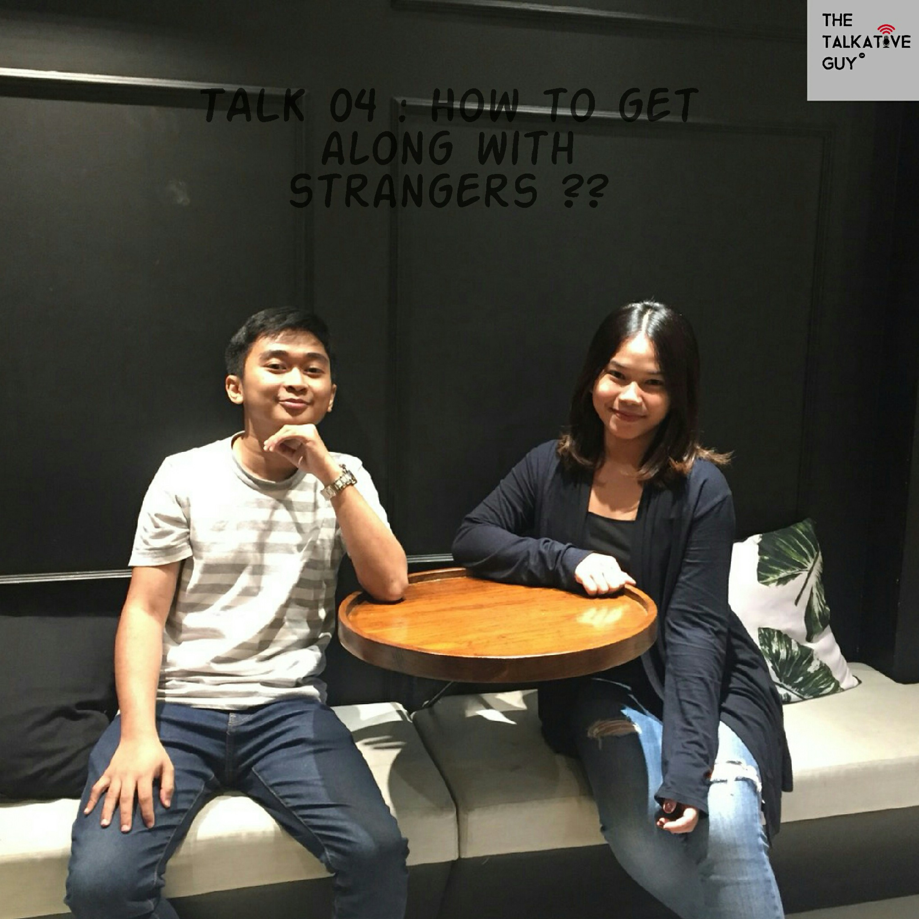 TALK 04 : How to get along with strangers?