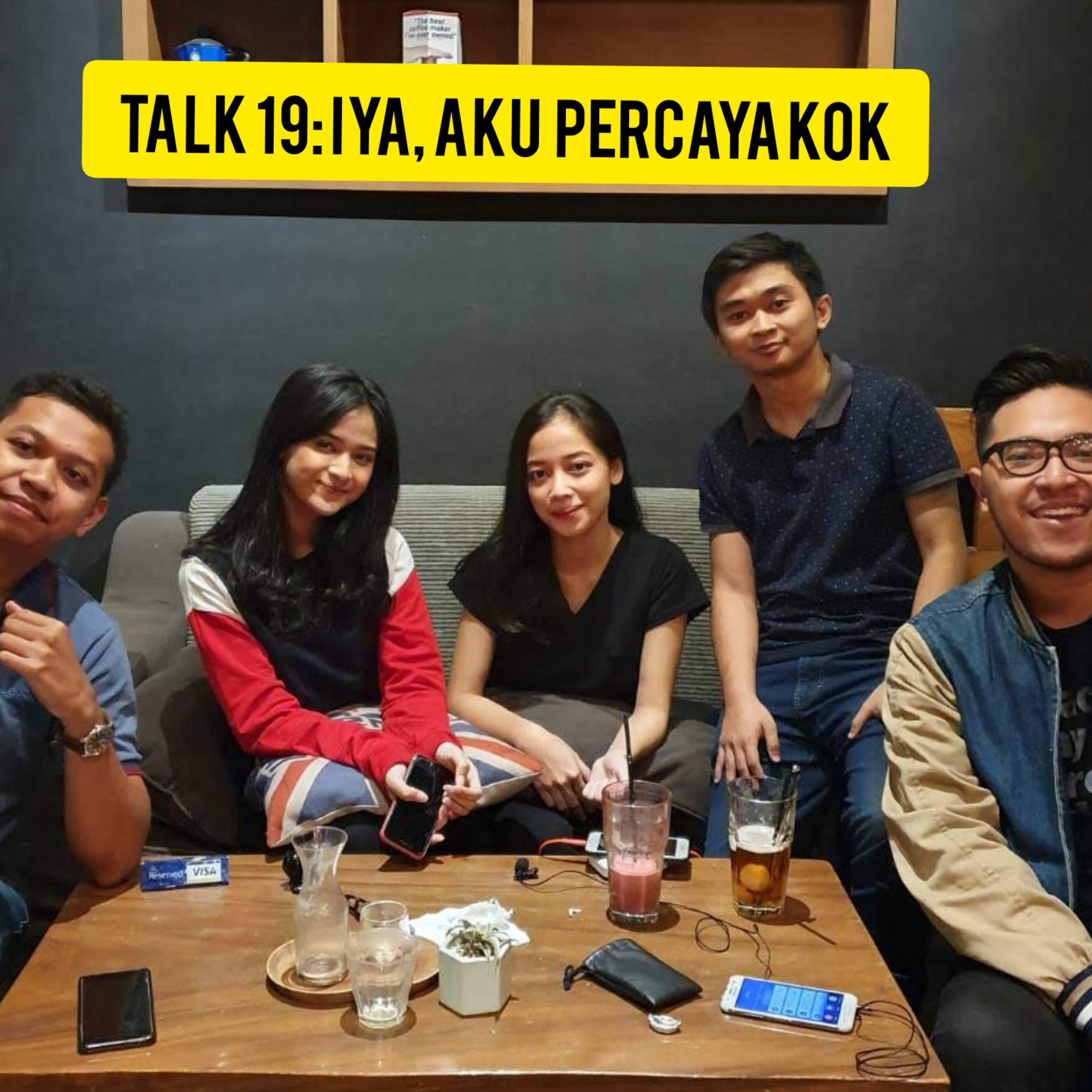 TALK 19: Iya, Aku Percaya Kok