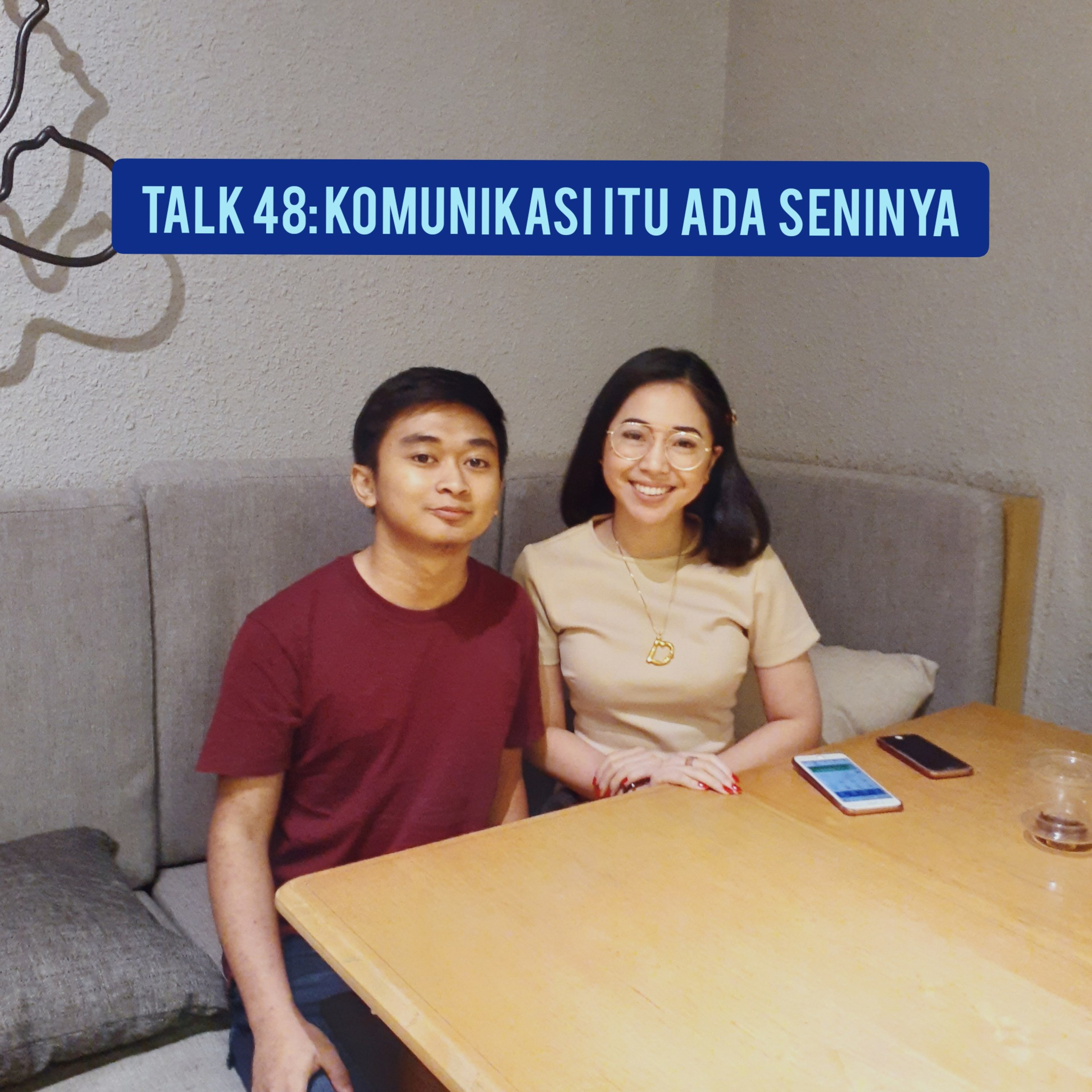 TALK 48: Komunikasi Itu Ada Seninya