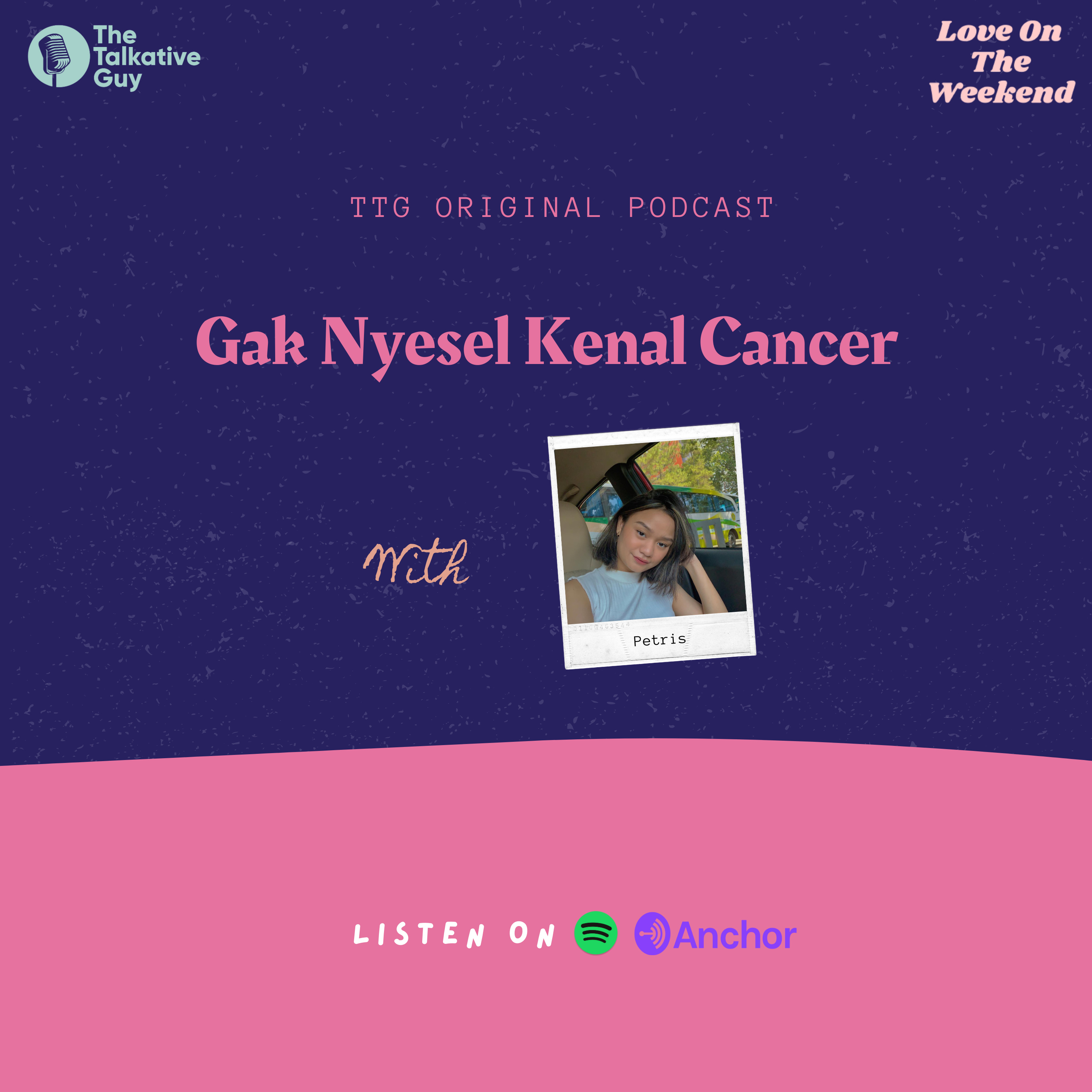 Love On The Weekend: Gak Nyesel Kenal Cancer