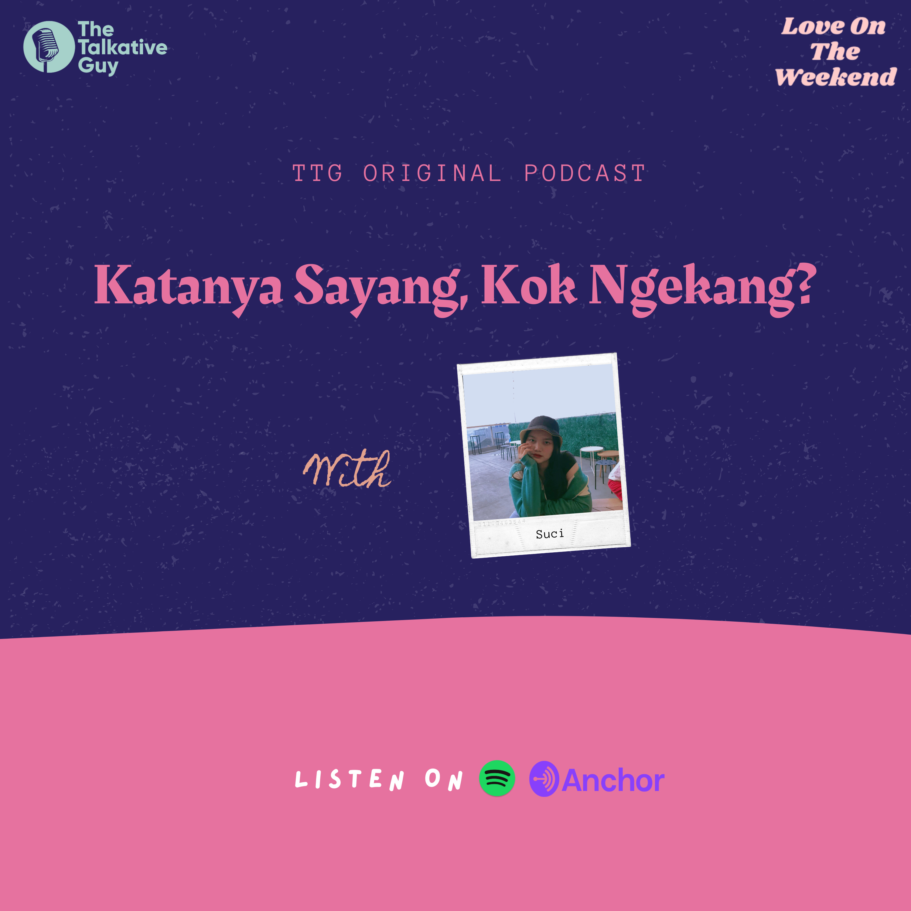 Love On The Weekend: Katanya Sayang, Kok Ngekang?