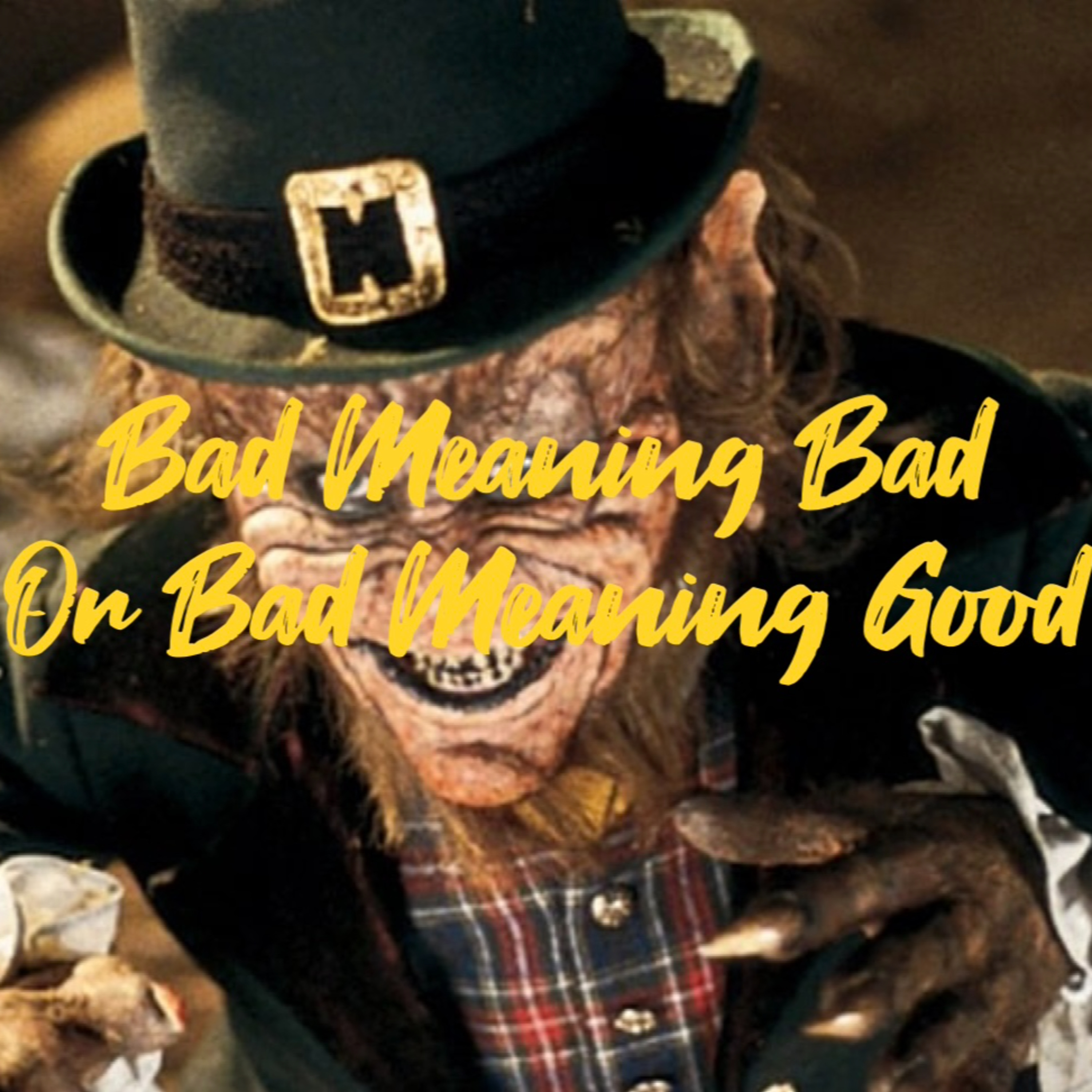 Jeff Vs The World Presents Bad Meaning Bad Or Bad Meaning Good Loosie #3 (Leprechaun 2 1994) “Return Of A Leprechaun” episode artwork