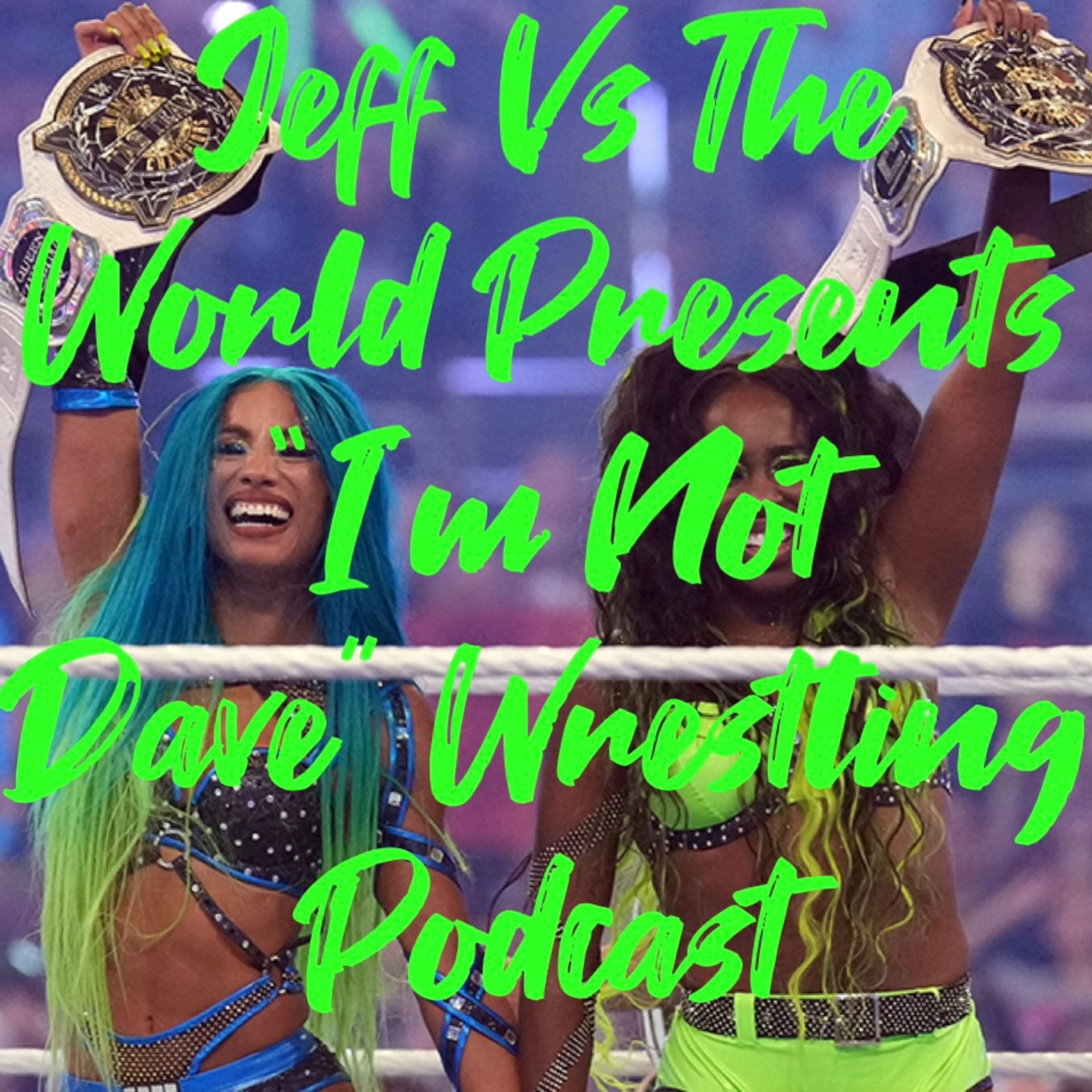 Jeff Vs The World Presents "I'm Not Dave" Wrestling Podcast #27 episode artwork