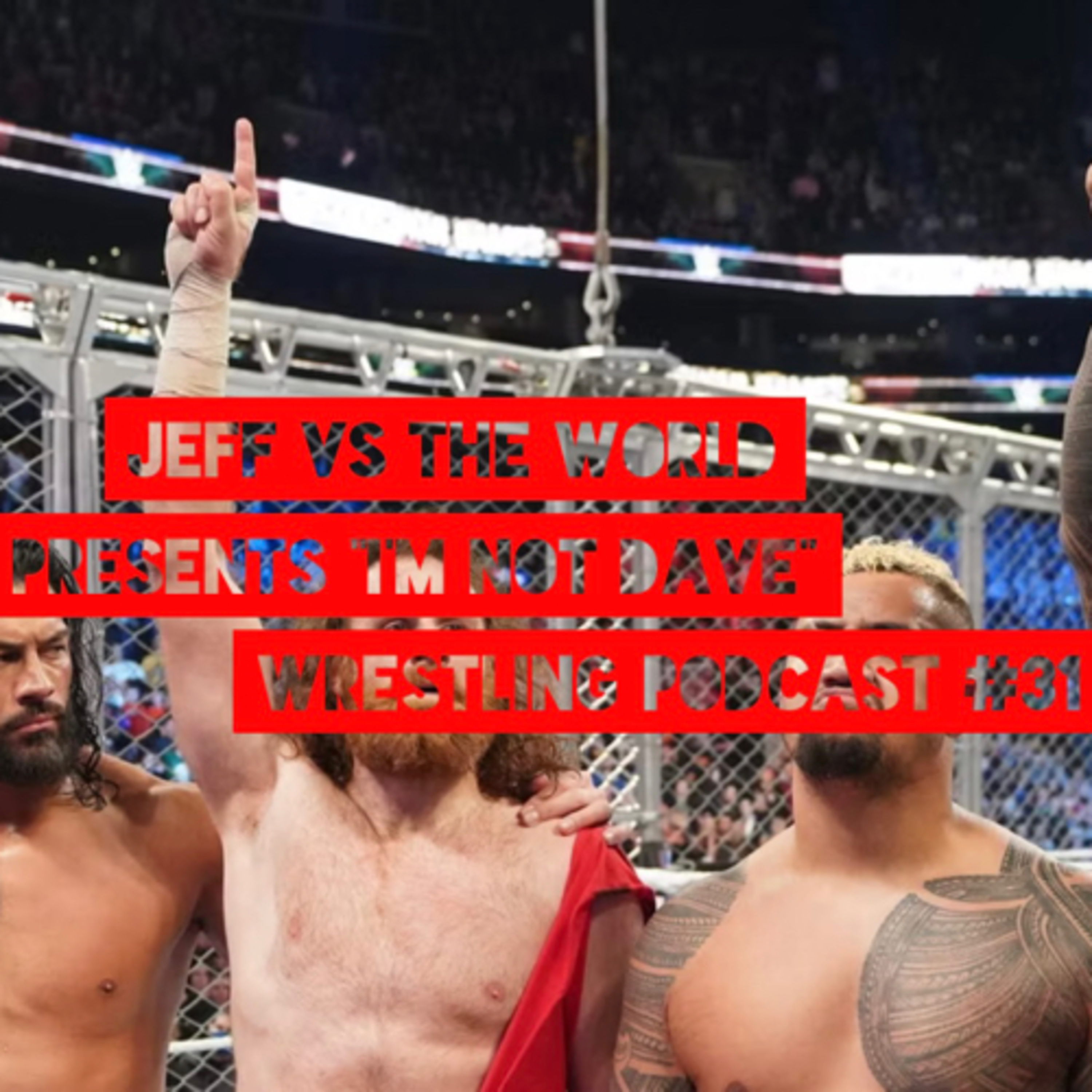 Jeff Vs The World Presents “I’m Not Dave” Wrestling Podcast #31 episode artwork